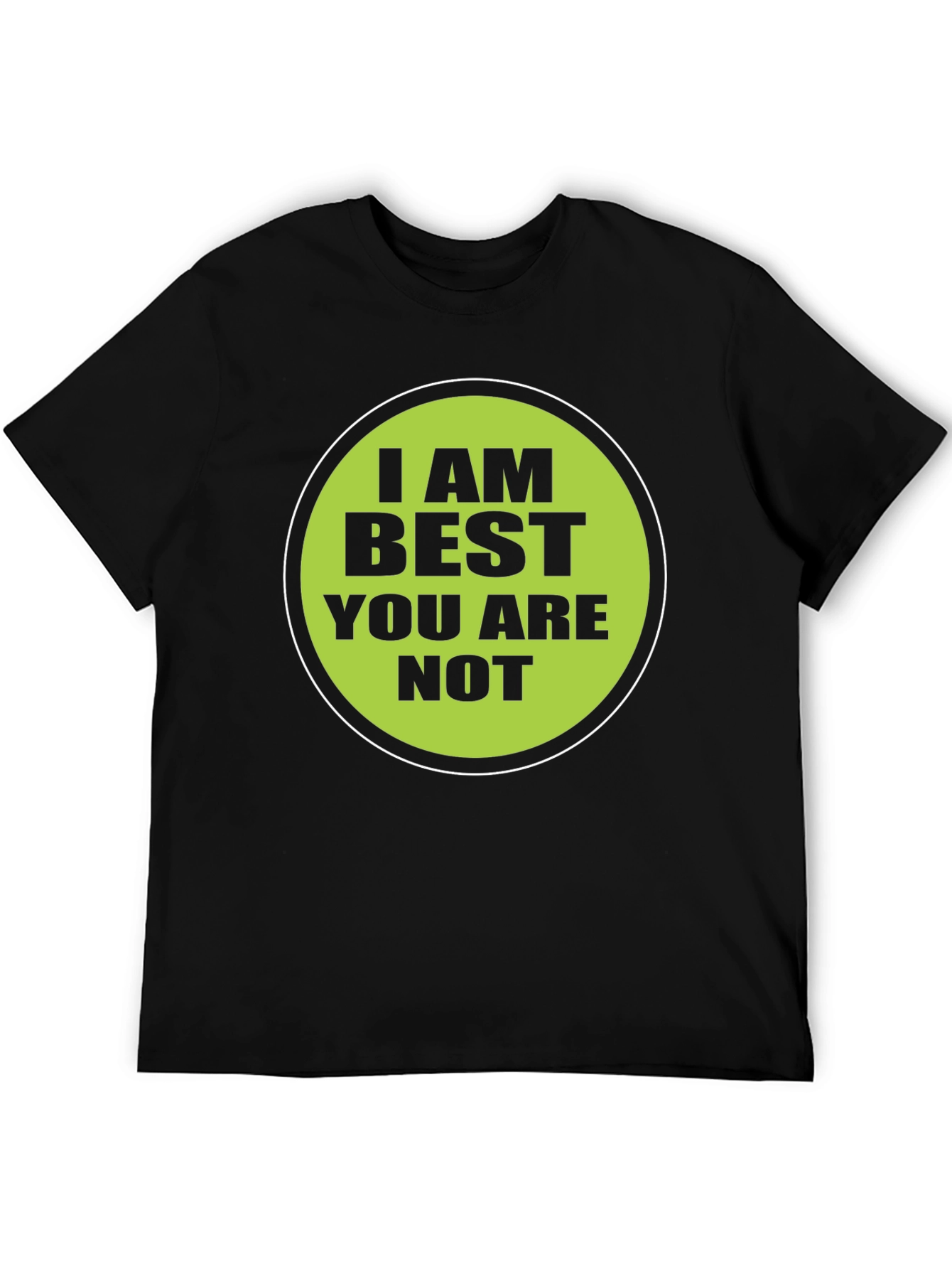 Black Funny "I AM BEST YOU ARE NOT" Graphic T-Shirt view 5