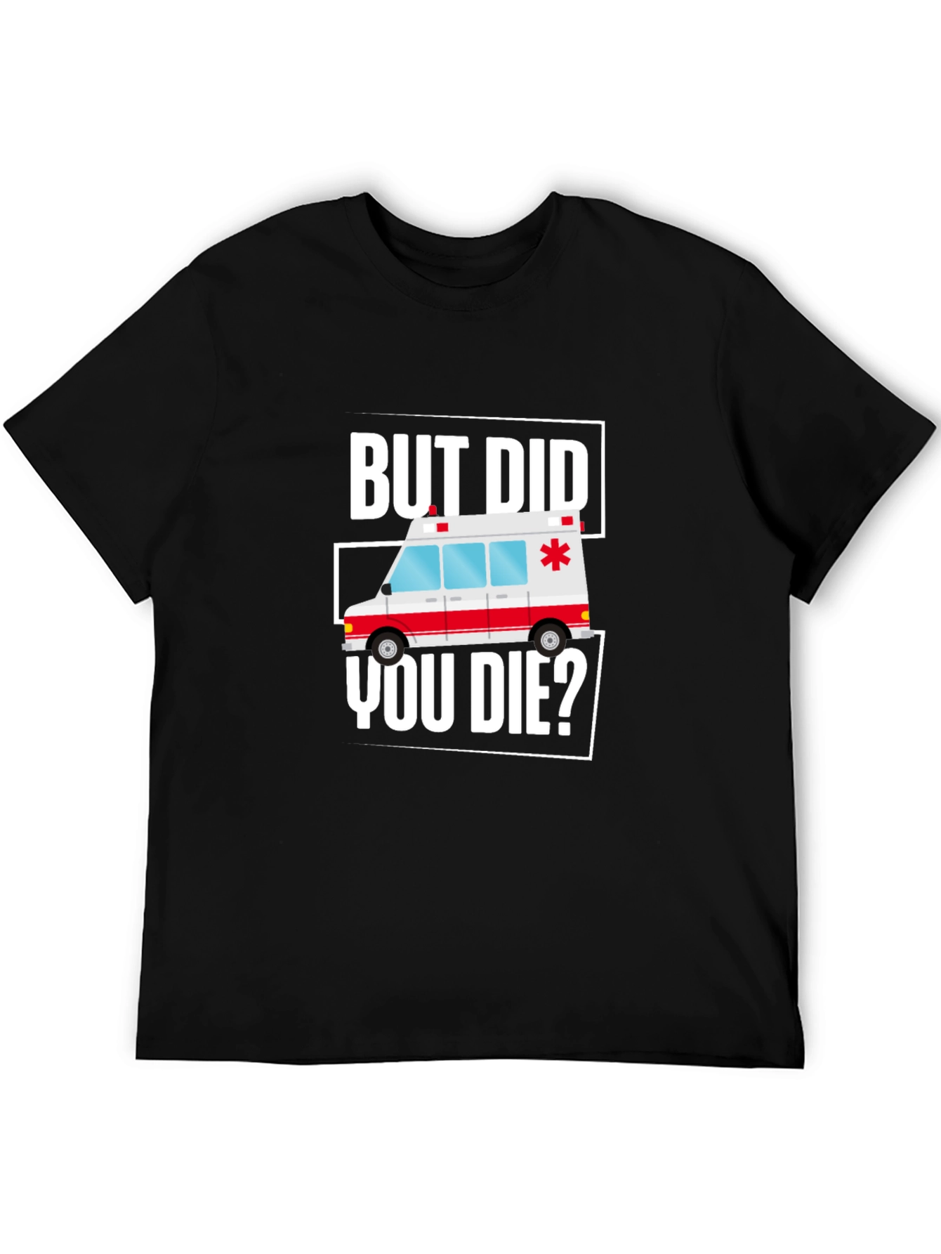 Black But Did You Die? Funny EMT Ambulance T-Shirt view 5