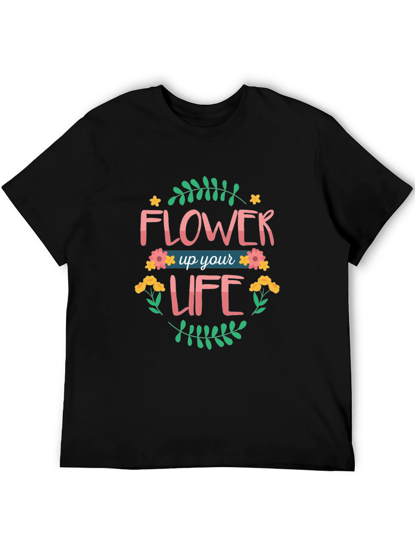 Black Flower Up Your Life Graphic T-Shirt view 5