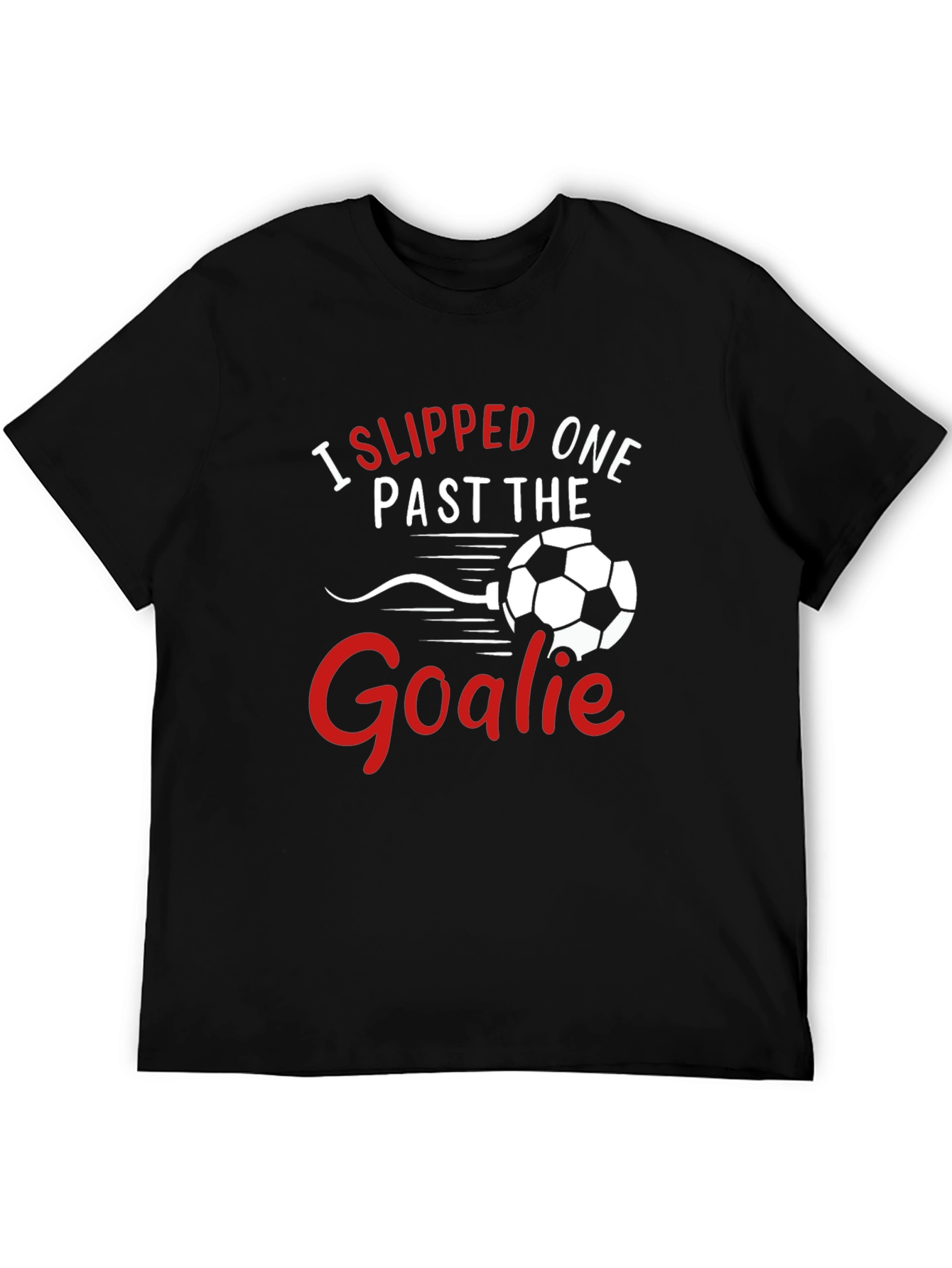 Black Funny Soccer T-Shirt: I Slipped One Past The Goalie view 5