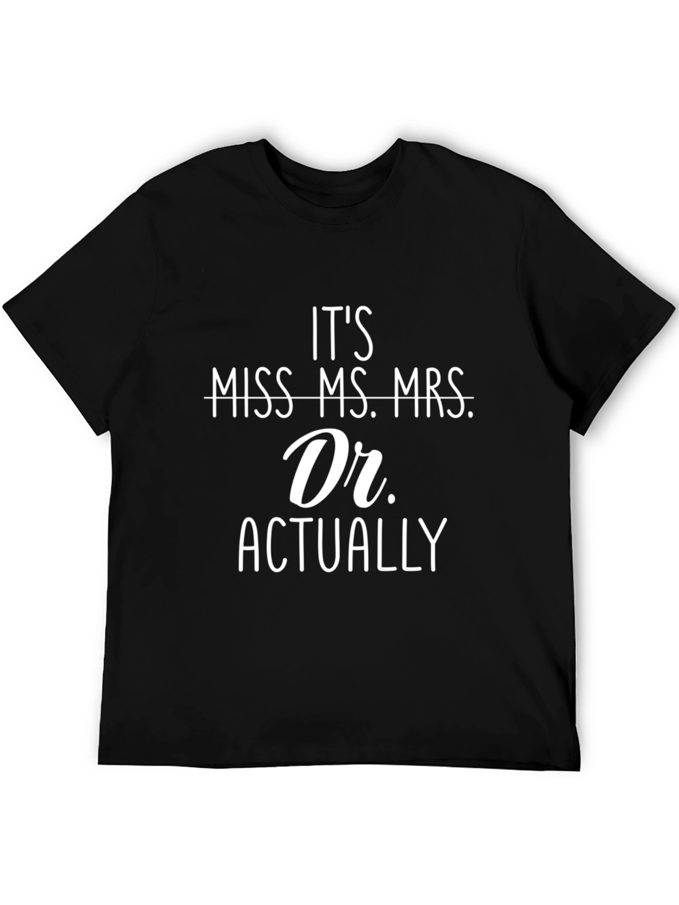 Black It's Dr. Actually T-Shirt Funny Graduation Gift view 5