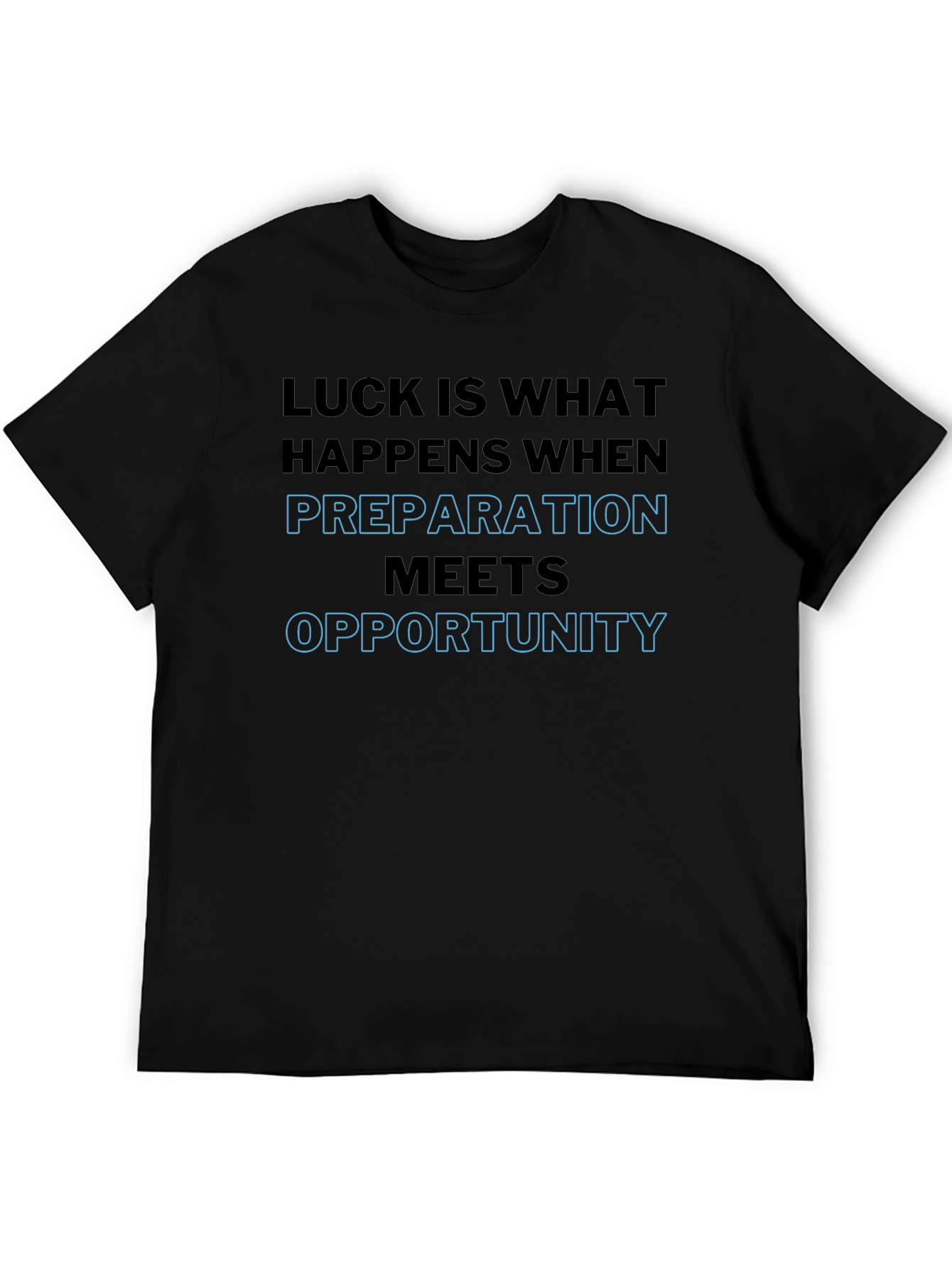 Black Luck is Preparation T-Shirt - Motivational Design view 5