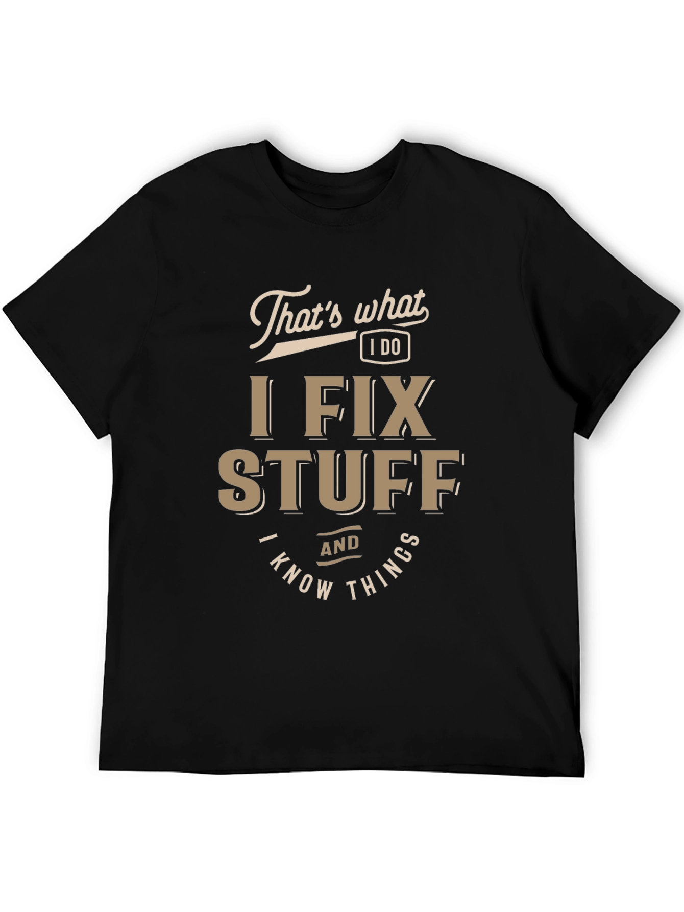 Black I Fix Stuff & Know Things Funny T-Shirt view 5