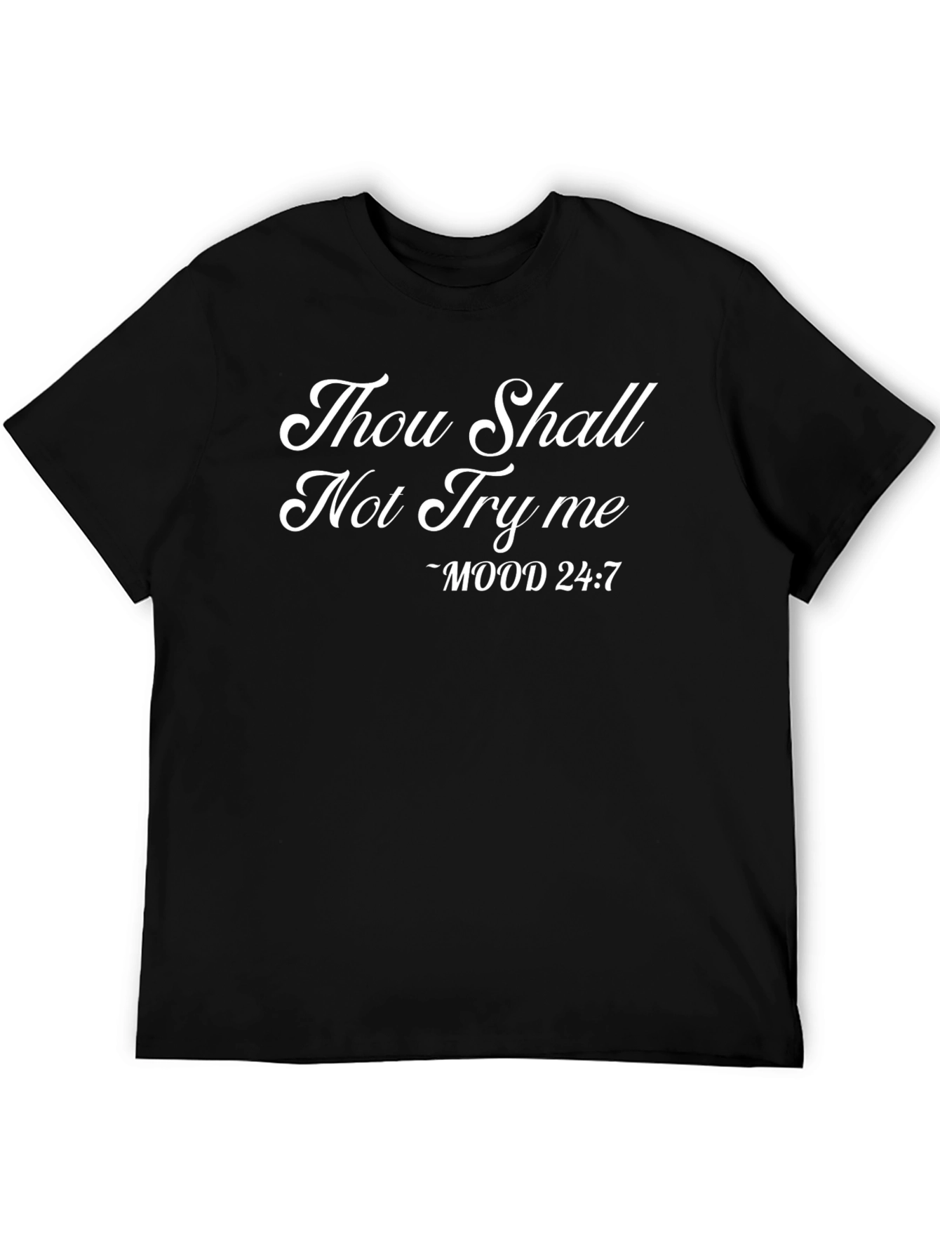 Black Thou Shalt Not Try Me - Mood 24:7 Black T-Shirt view 5
