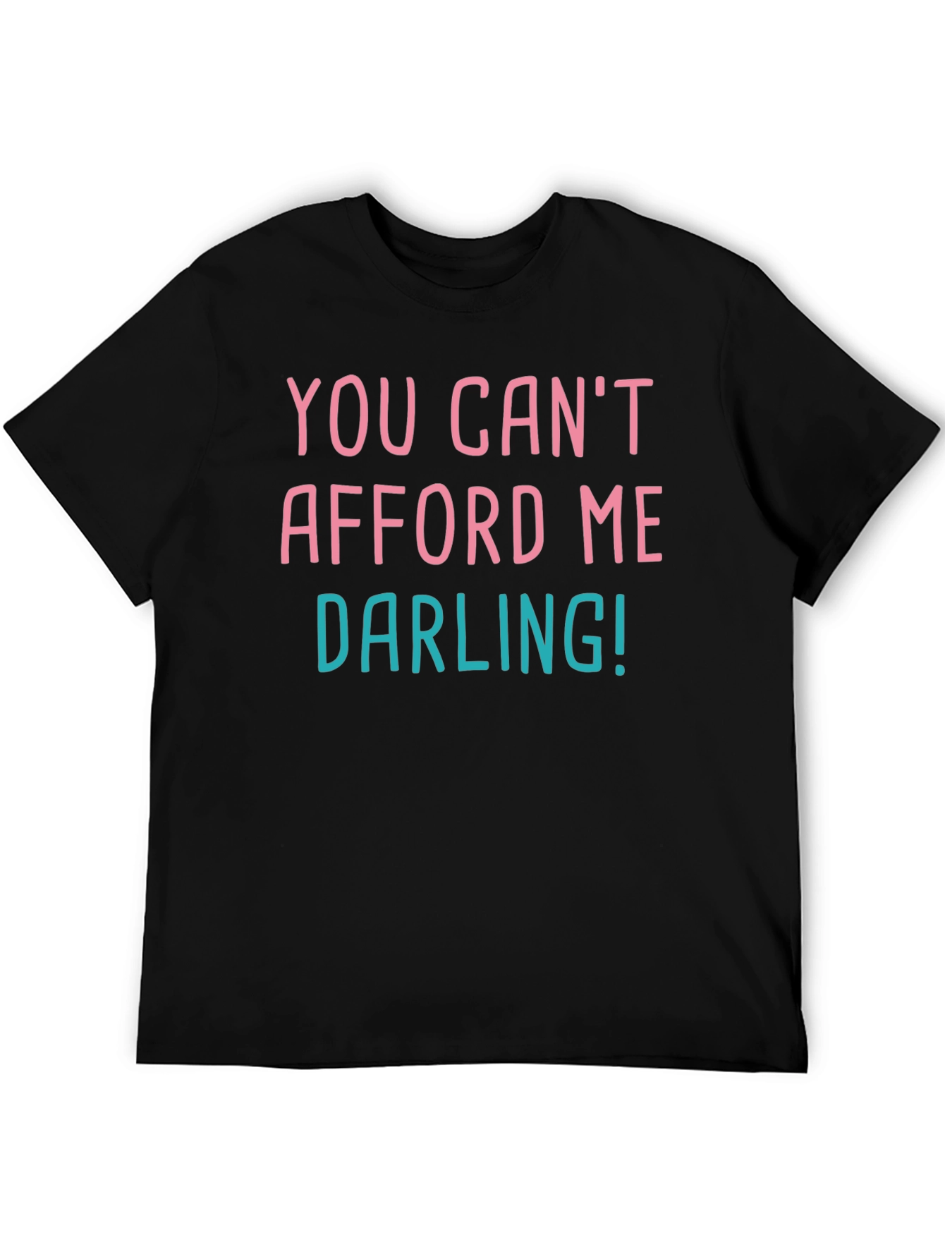 Black You Can't Afford Me Darling! Graphic Tee view 5