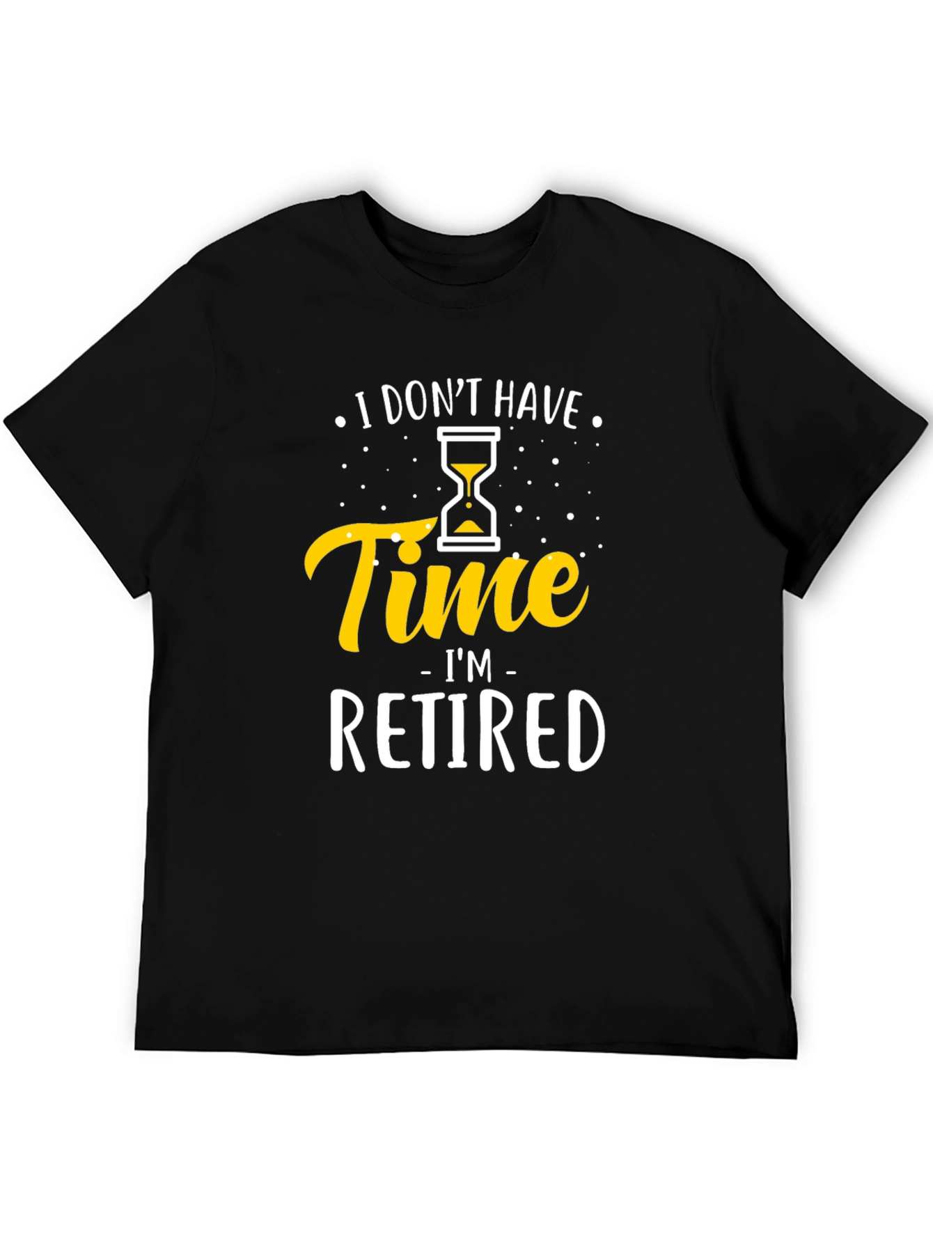 Black I Don't Have Time I'm Retired T-Shirt view 5