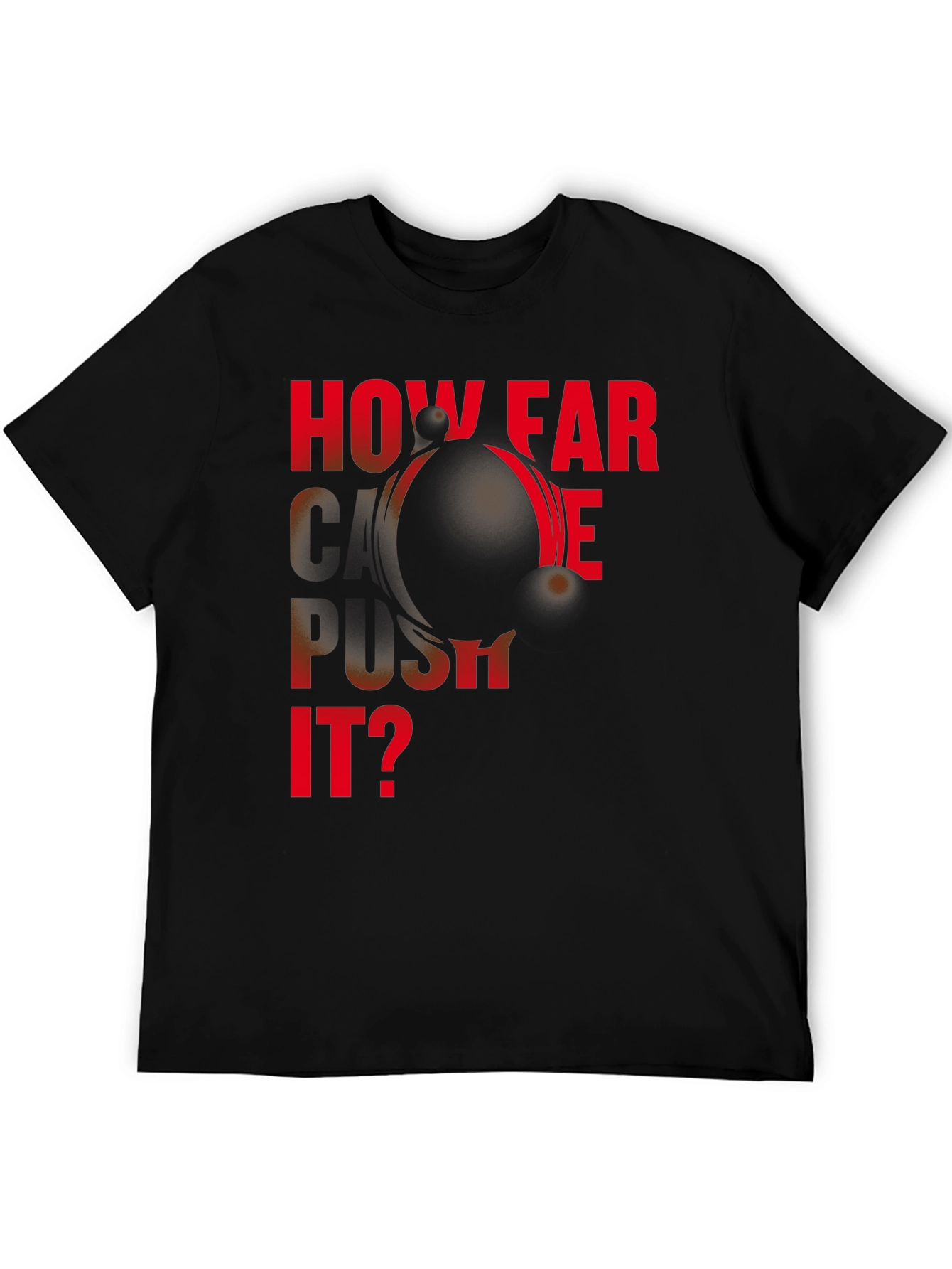 Black Motivational "How Far Can We Push It?" Black T-Shirt view 5