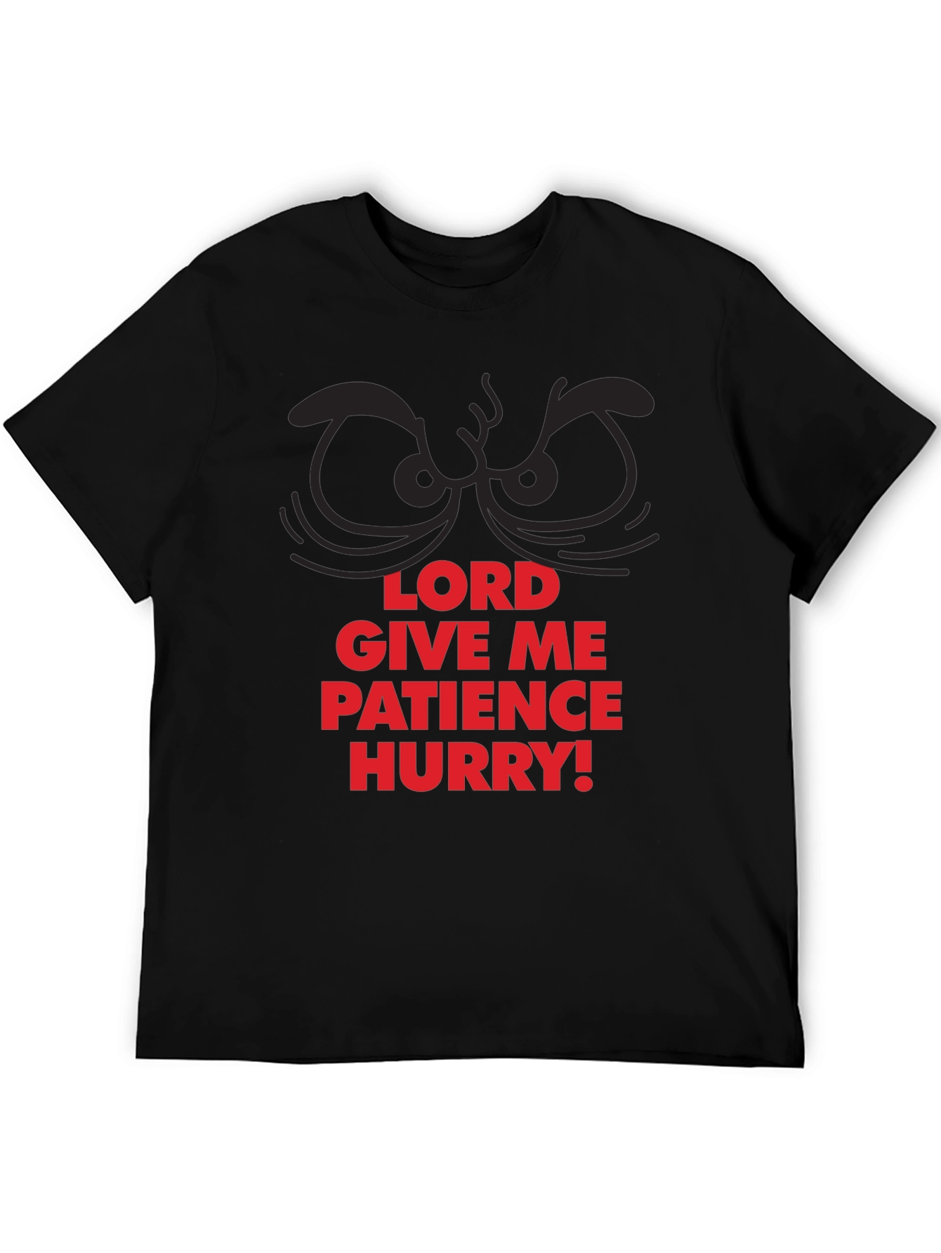 Black Funny Lord Give Me Patience Hurry! T-Shirt view 5