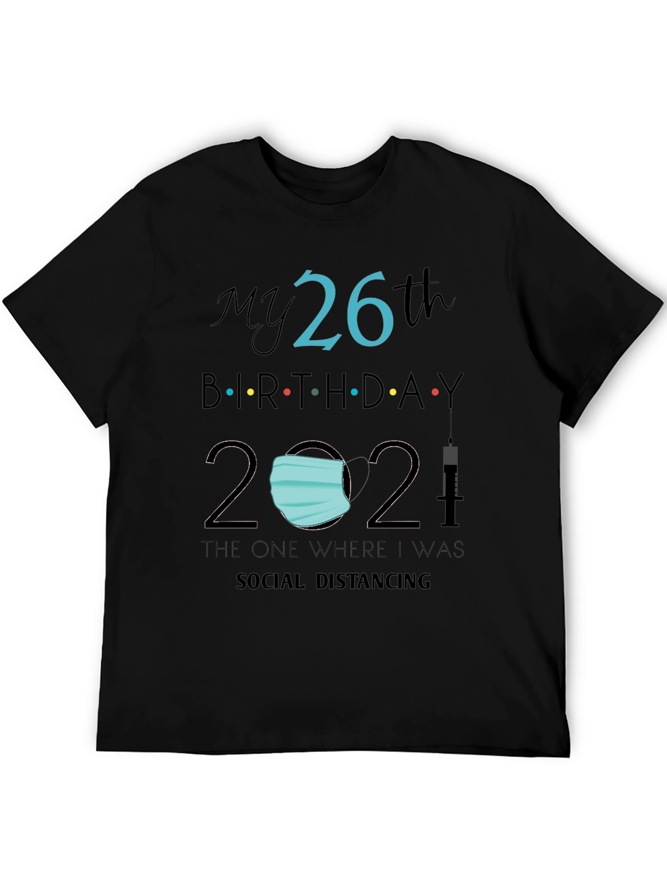Black My 26th Birthday 2021 Social Distancing Tee view 5