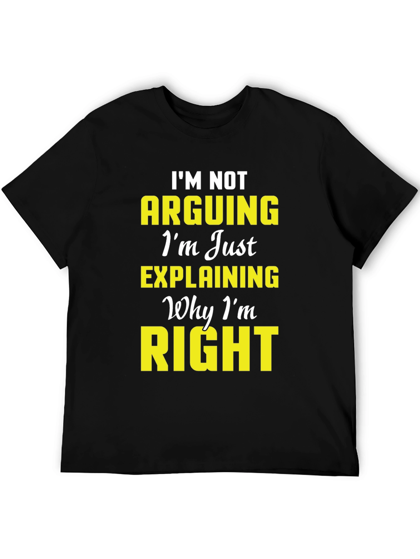 Black I'm Not Arguing Funny Men's T-Shirt view 5