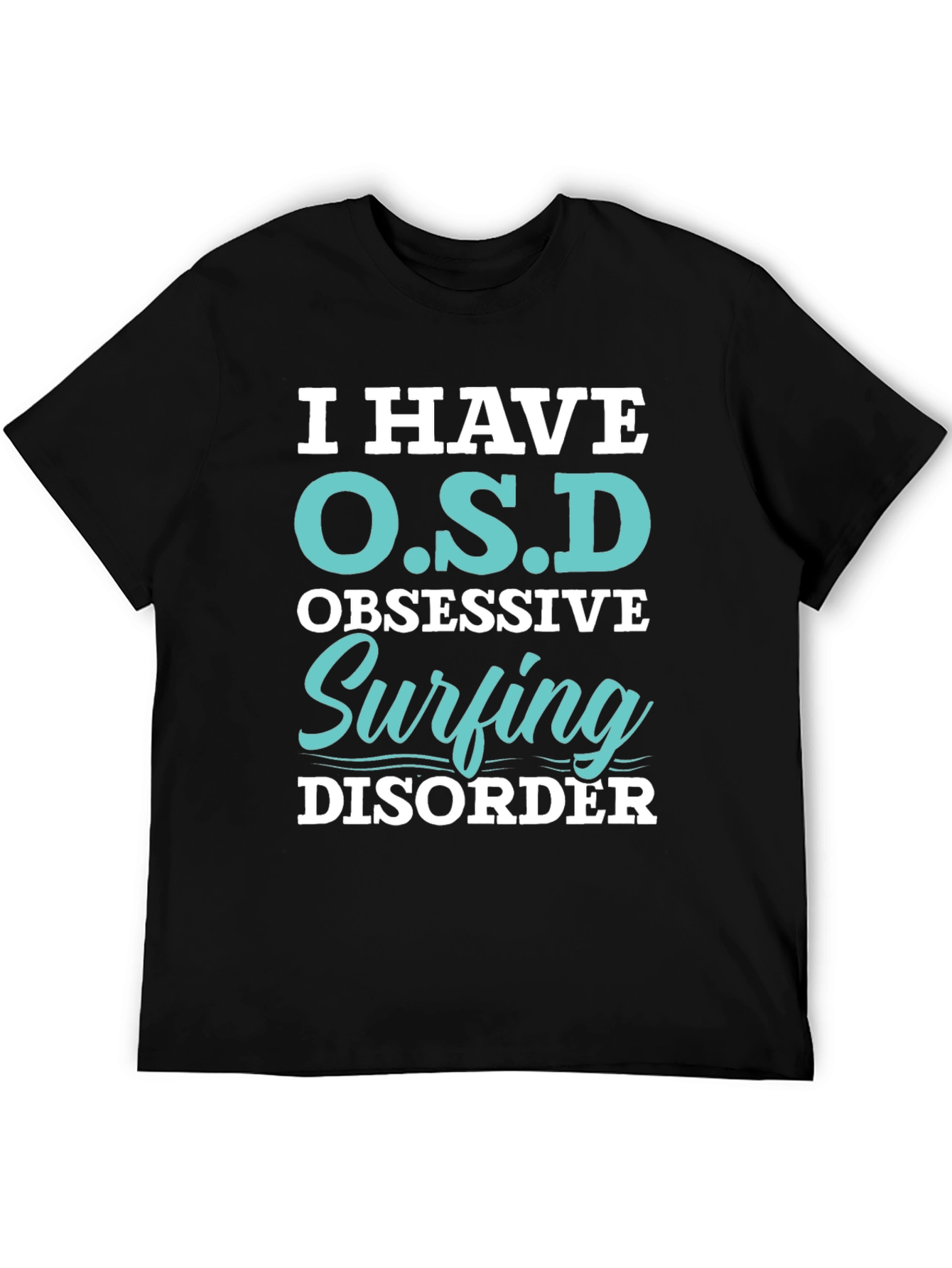 Black I Have O.S.D Surfing Disorder T-Shirt view 5