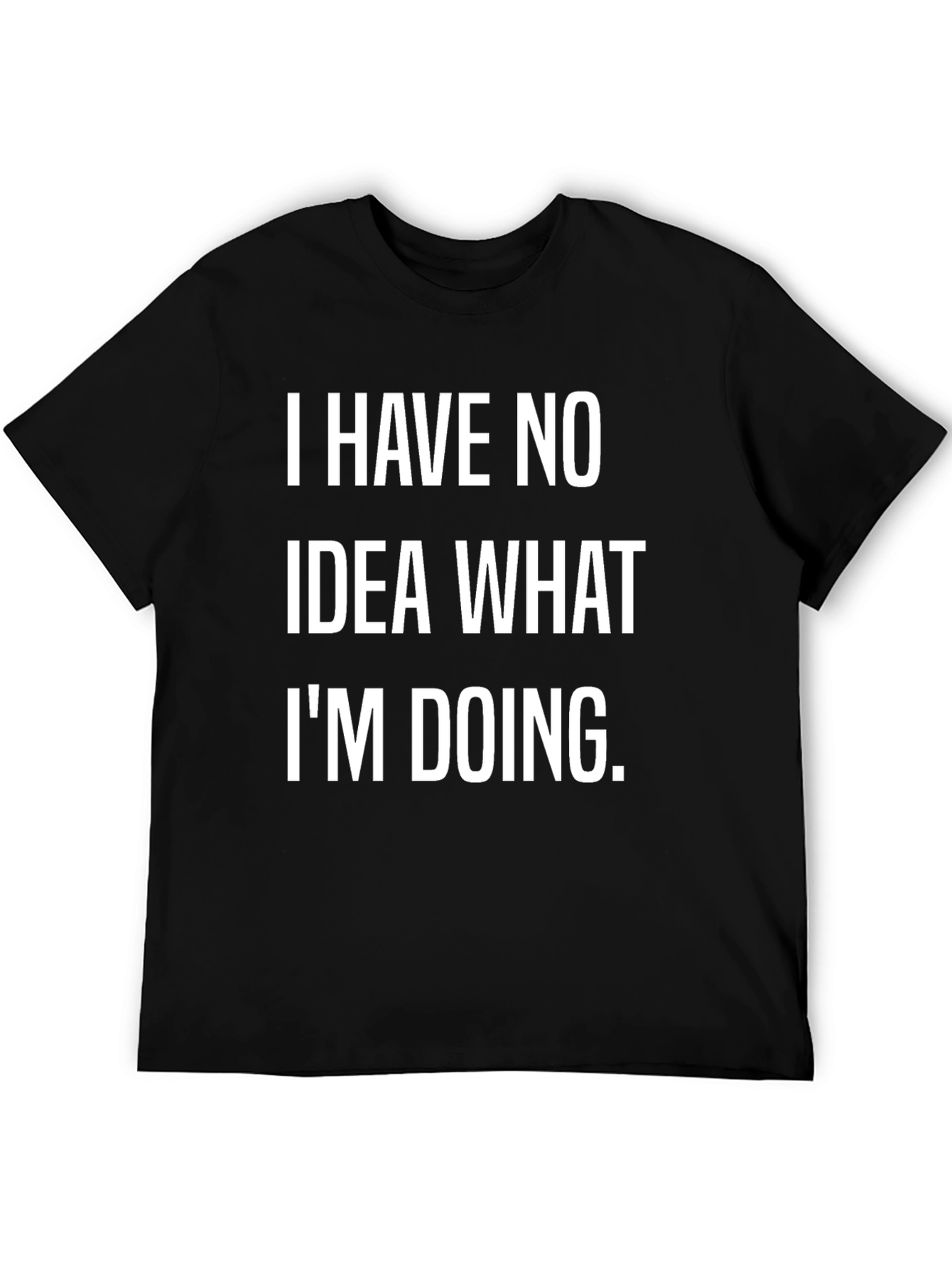 Black Funny "I Have No Idea" Black Graphic Tee view 5