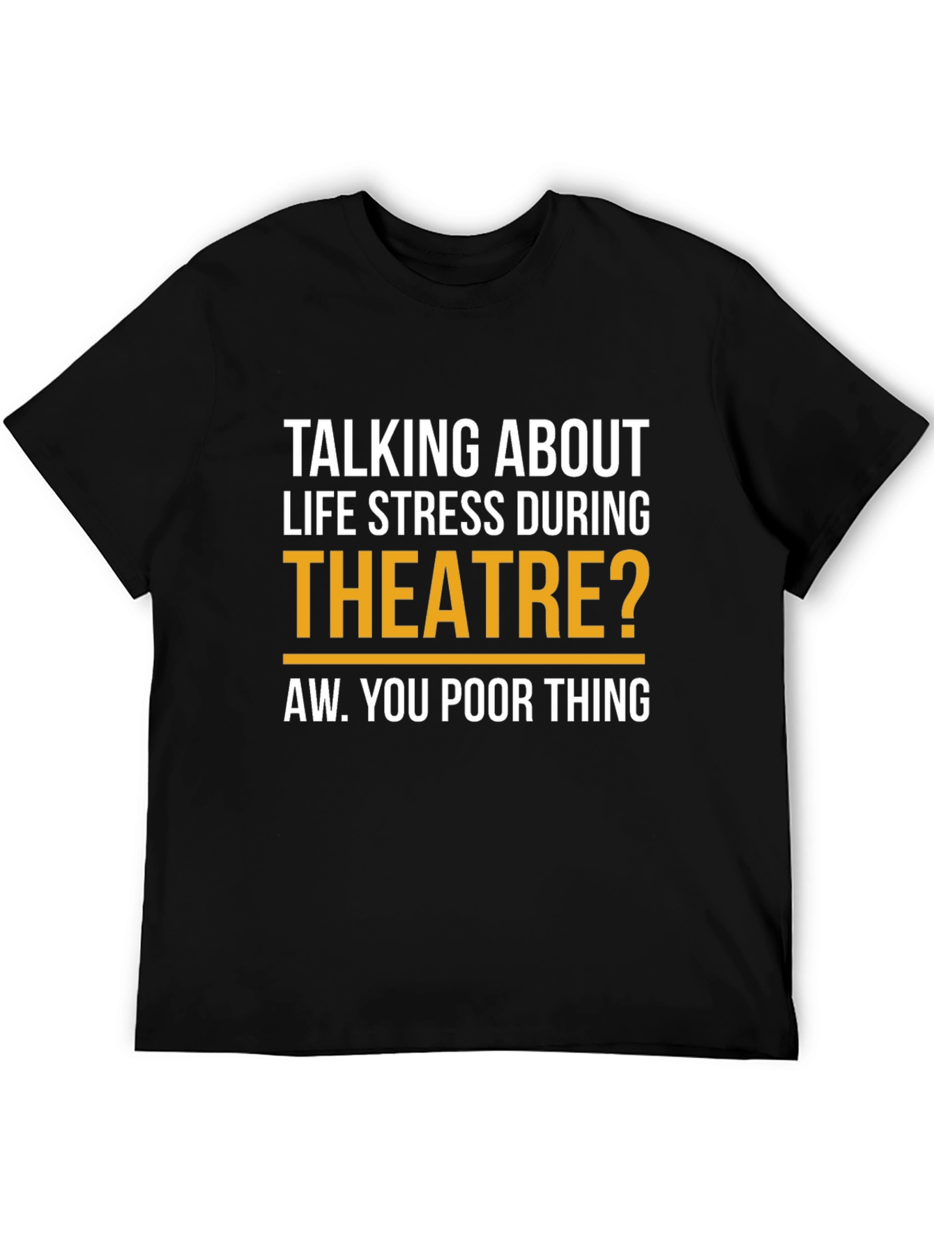 Black Theatre Stress T-Shirt - Funny Drama Lover Tee view 5