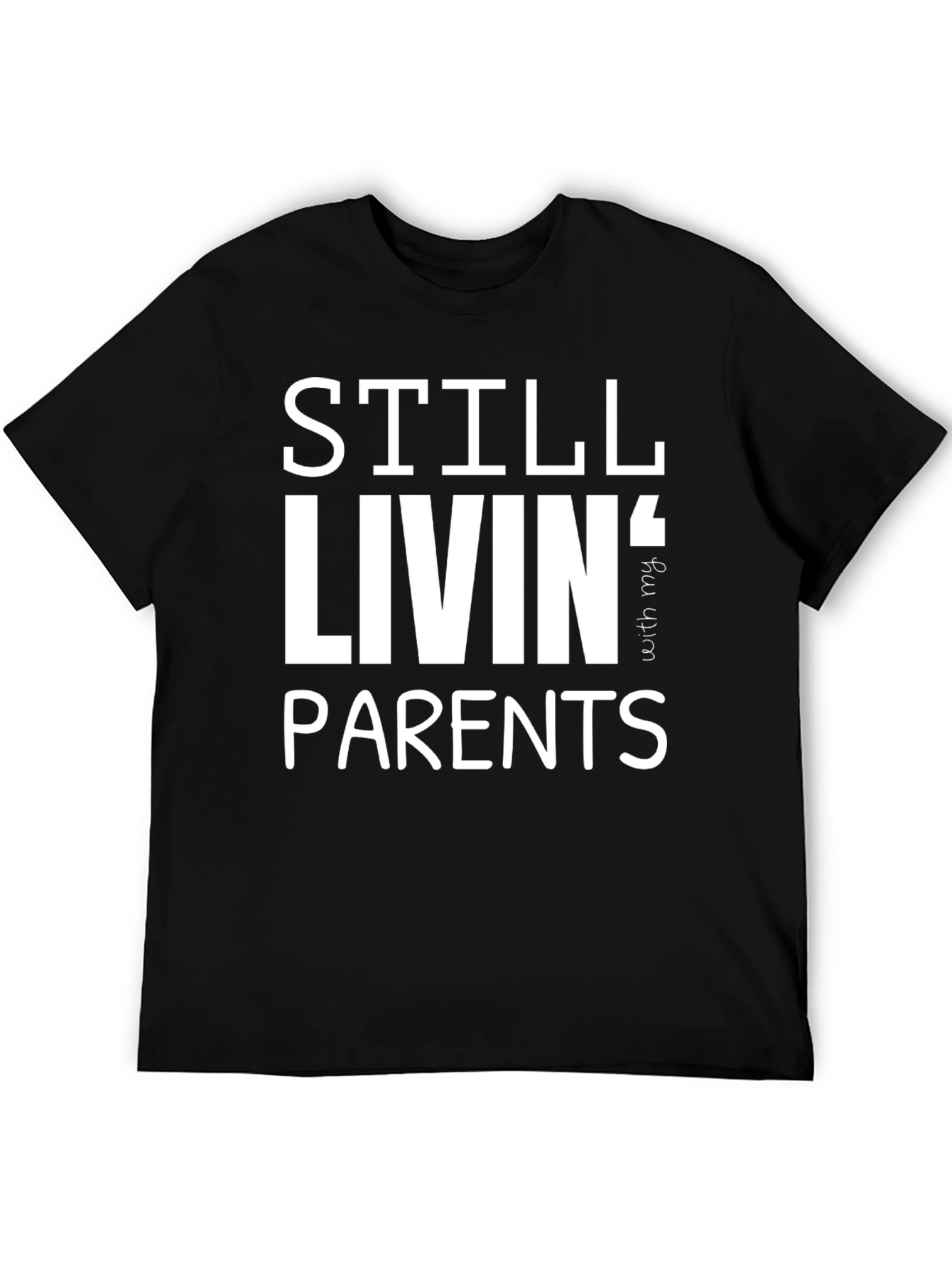 Black Still Livin' With My Parents T-Shirt - Funny Adulting Tee view 5