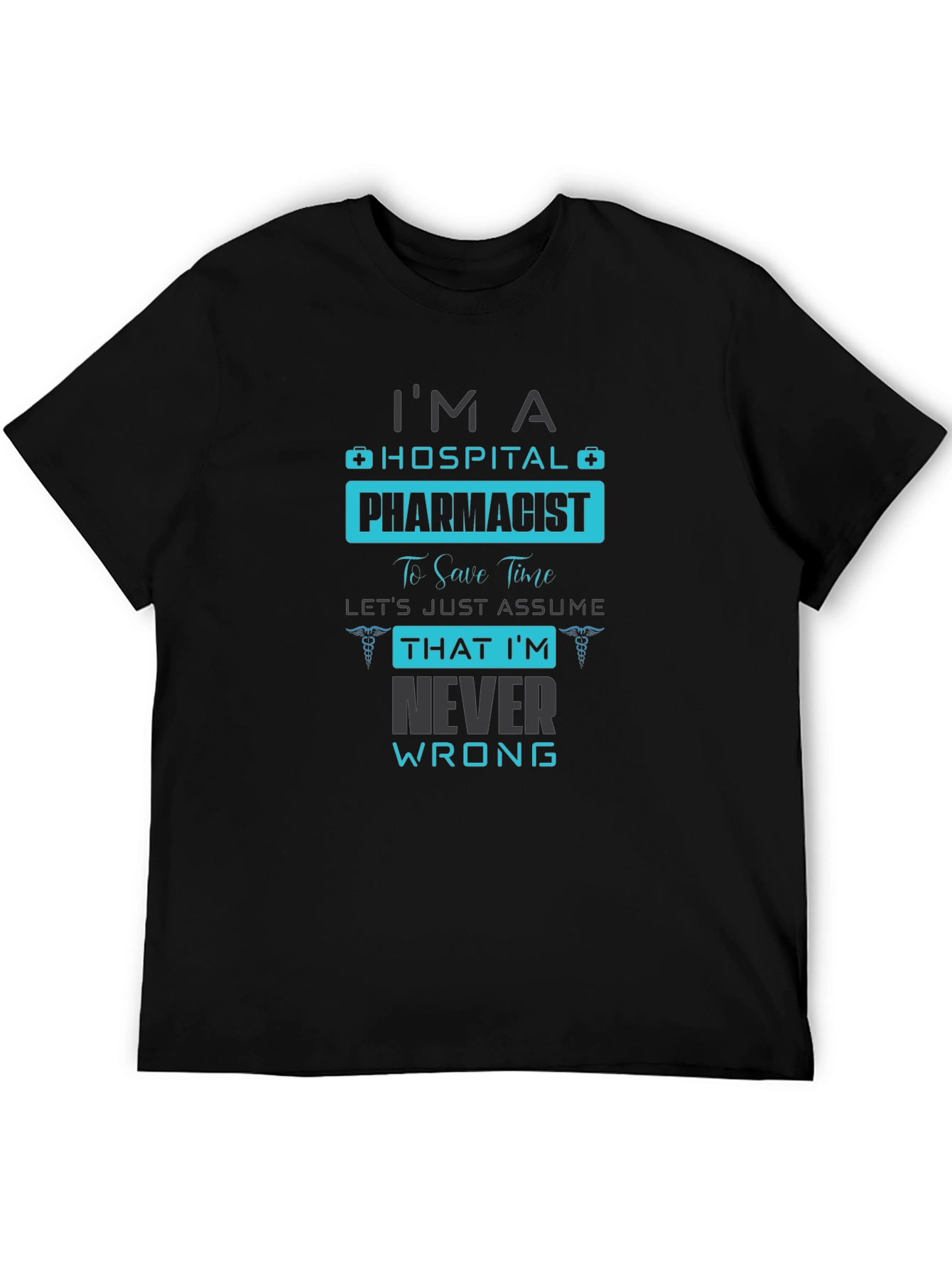 Hospital Pharmacist T-Shirt - Never Wrong Humor - 5
