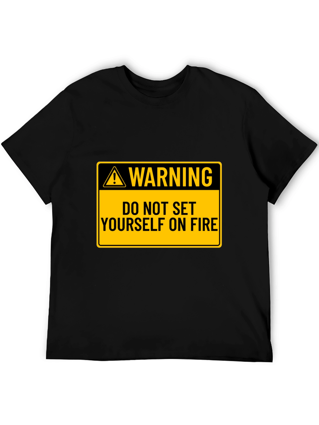 Black Warning: Do Not Set Yourself on Fire Black T-Shirt view 5