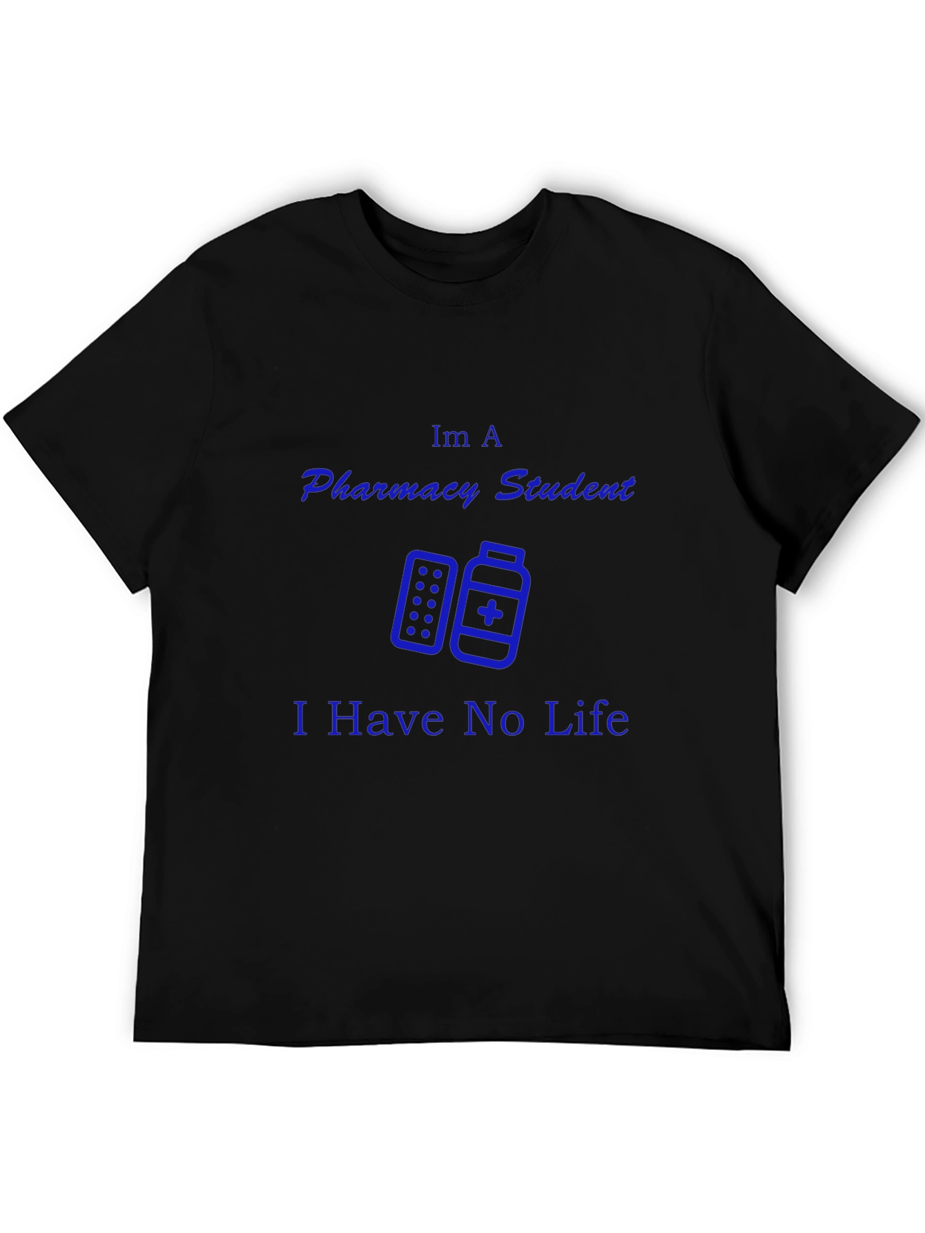 Black Pharmacy Student T-Shirt - I Have No Life Tee view 5