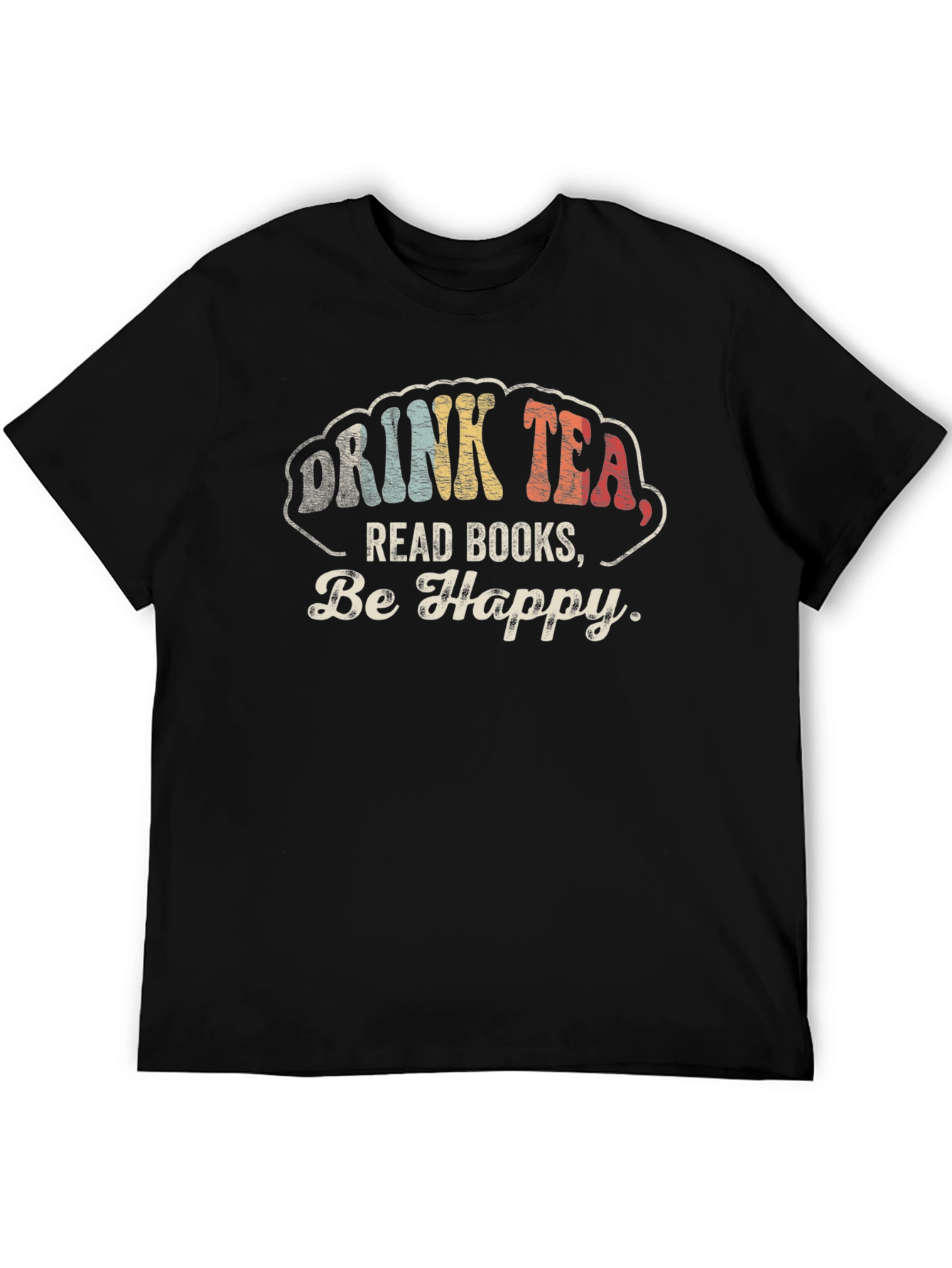 Black Drink Tea Read Books Be Happy Graphic Tee view 5
