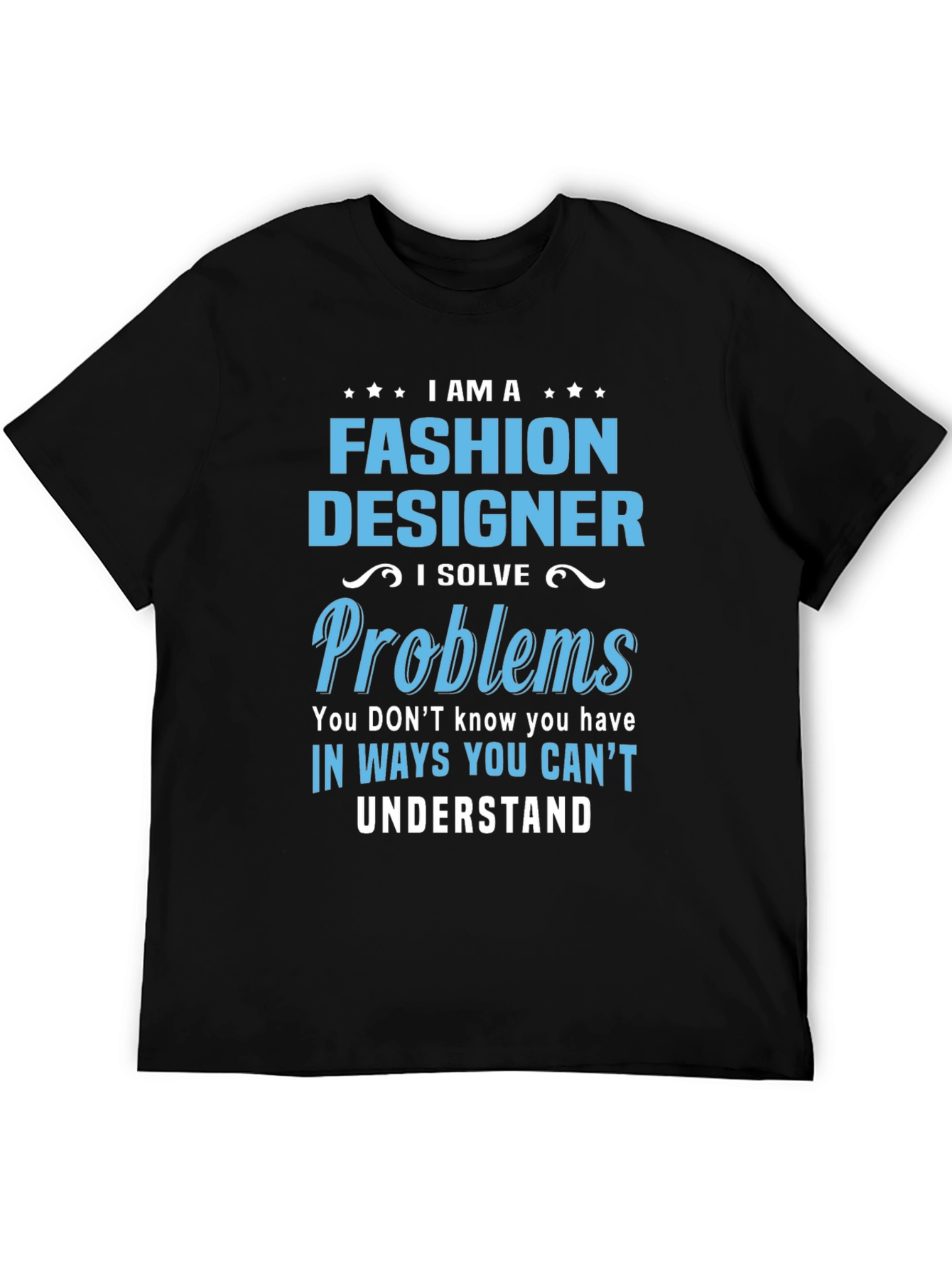 Black Fashion Designer T-Shirt - I Solve Problems view 5