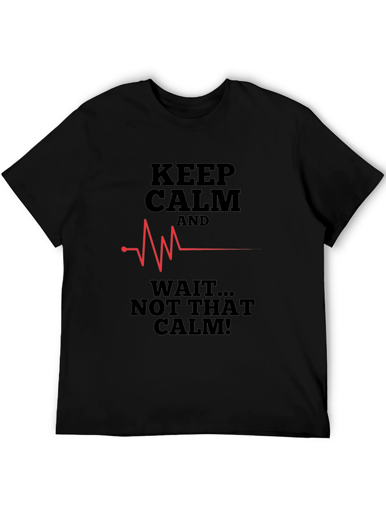 Black Keep Calm, Not That Calm T-Shirt - Funny Graphic Tee view 5