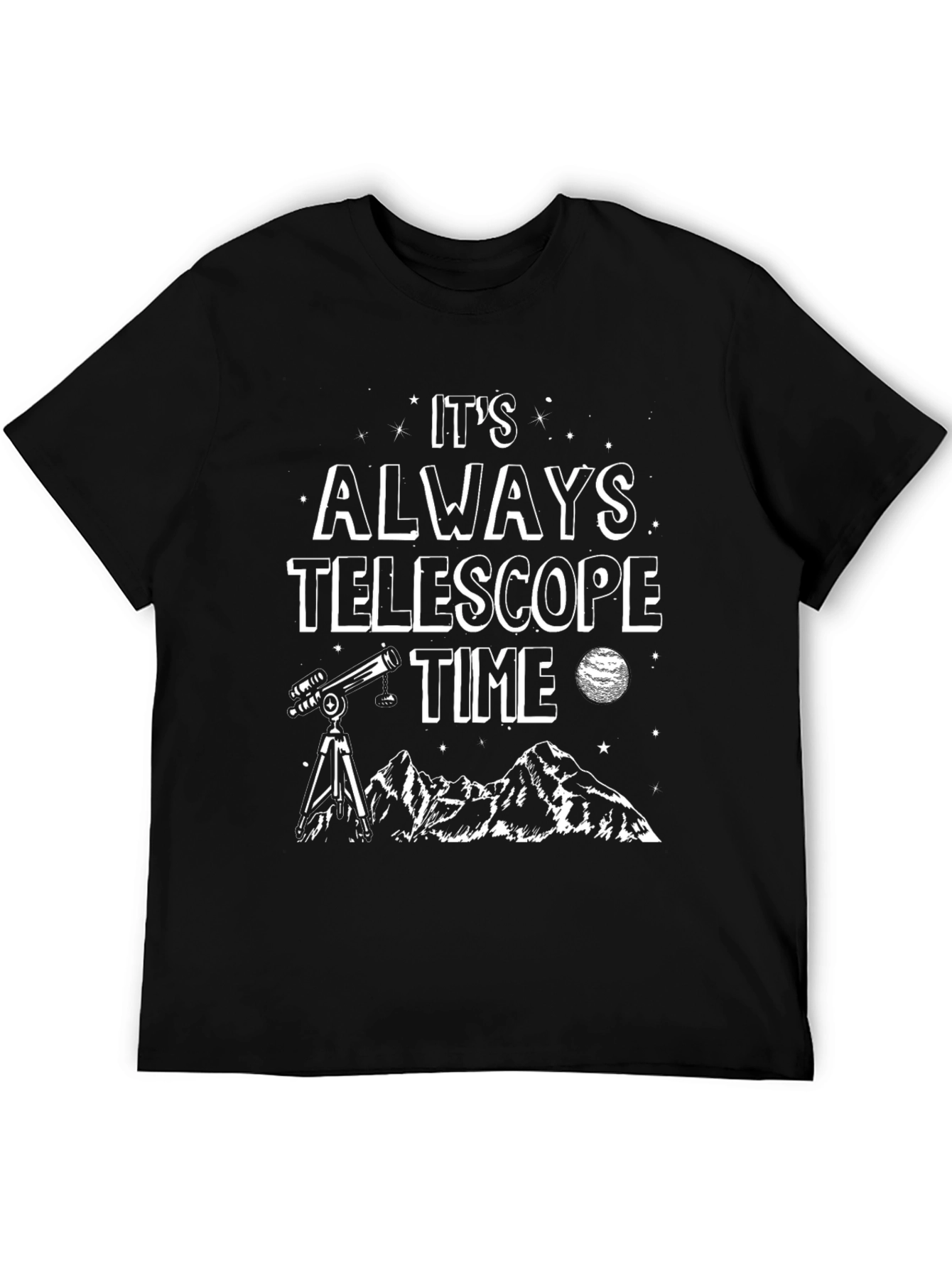 It's Always Telescope Time T-Shirt - 5