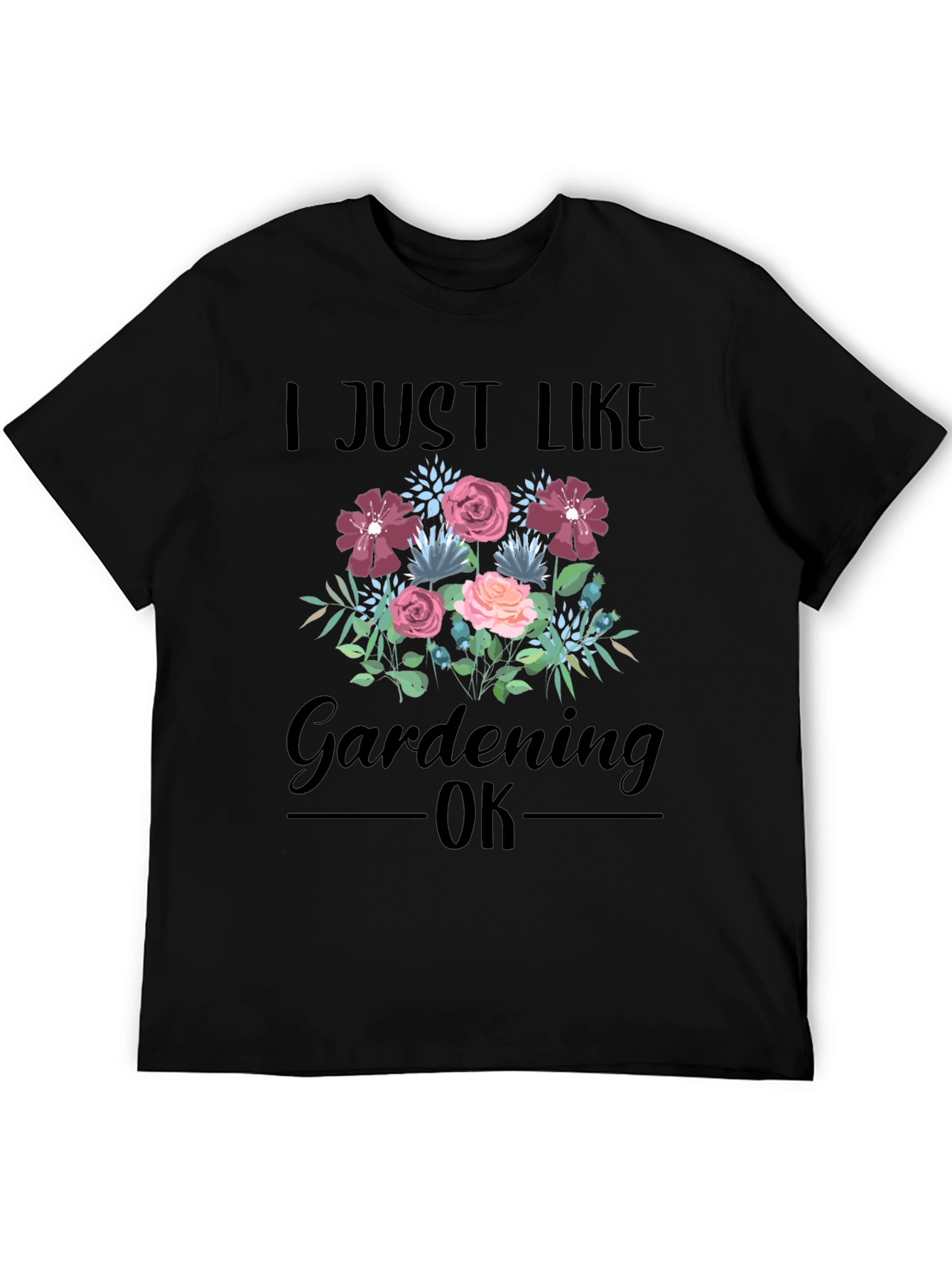 Black I Just Like Gardening OK T-Shirt view 5