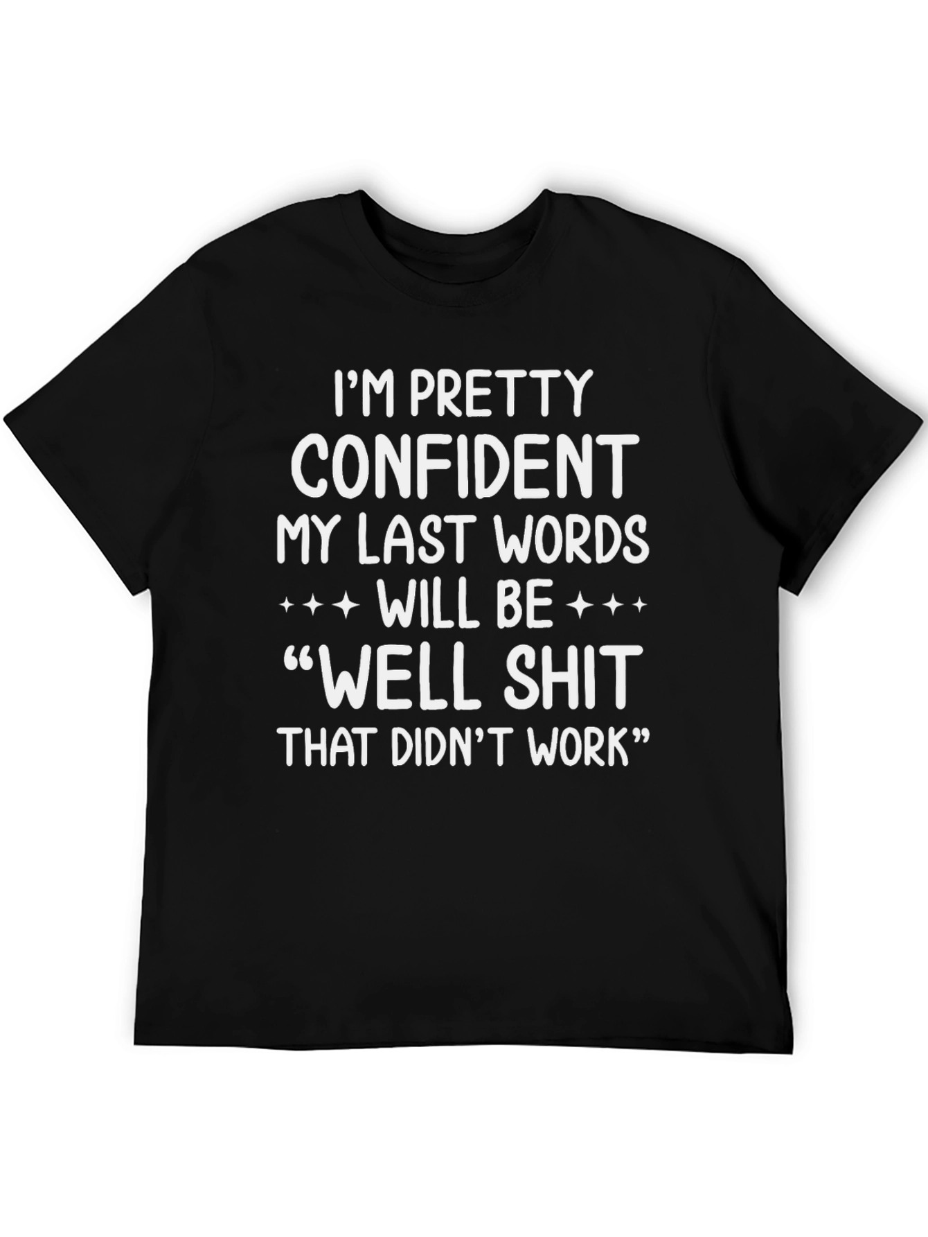 Black Funny Sarcastic T-Shirt: Last Words "Well Shit" view 5