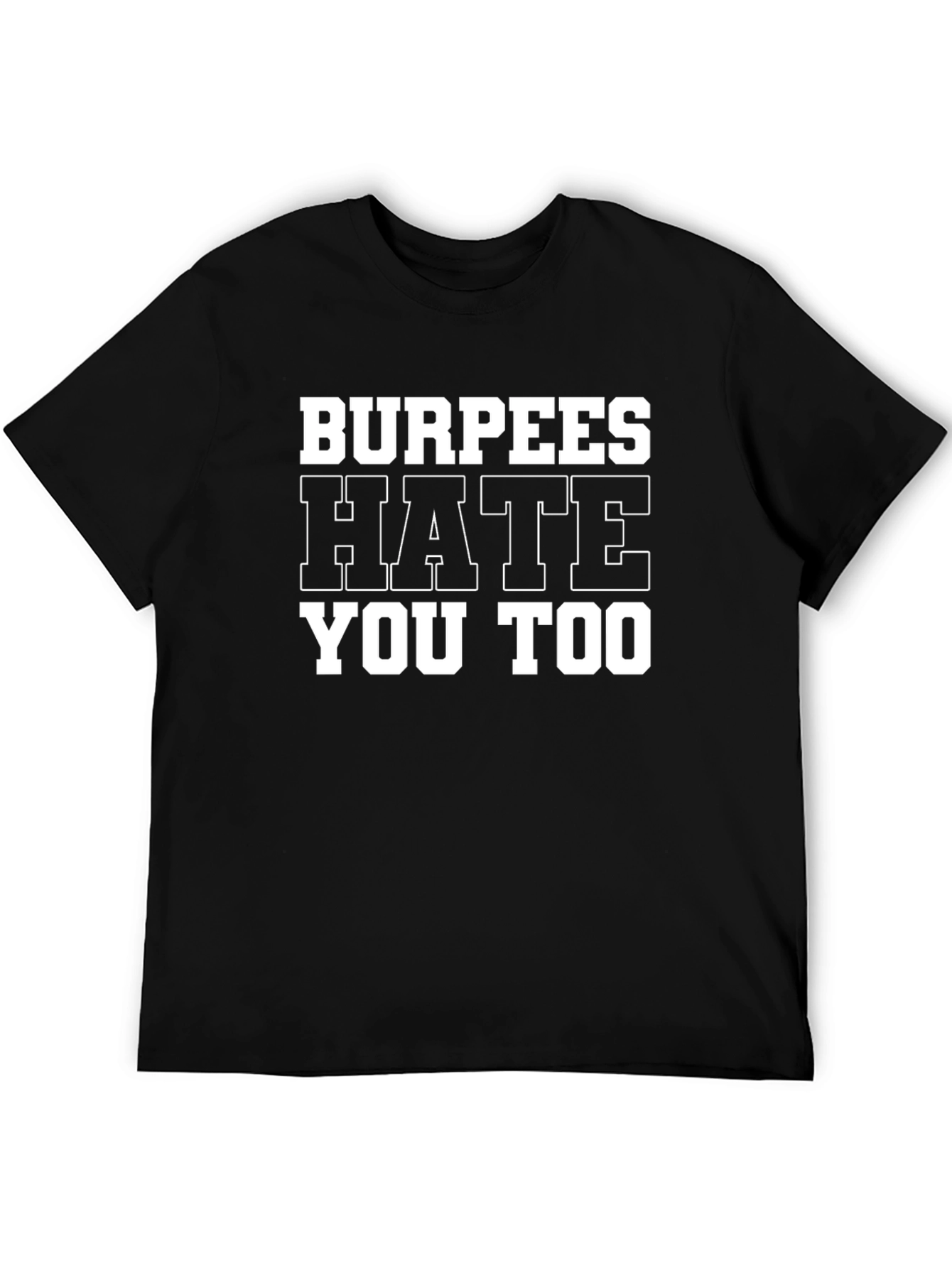 Black Burpees Hate You Too - Gym Workout T-Shirt view 5