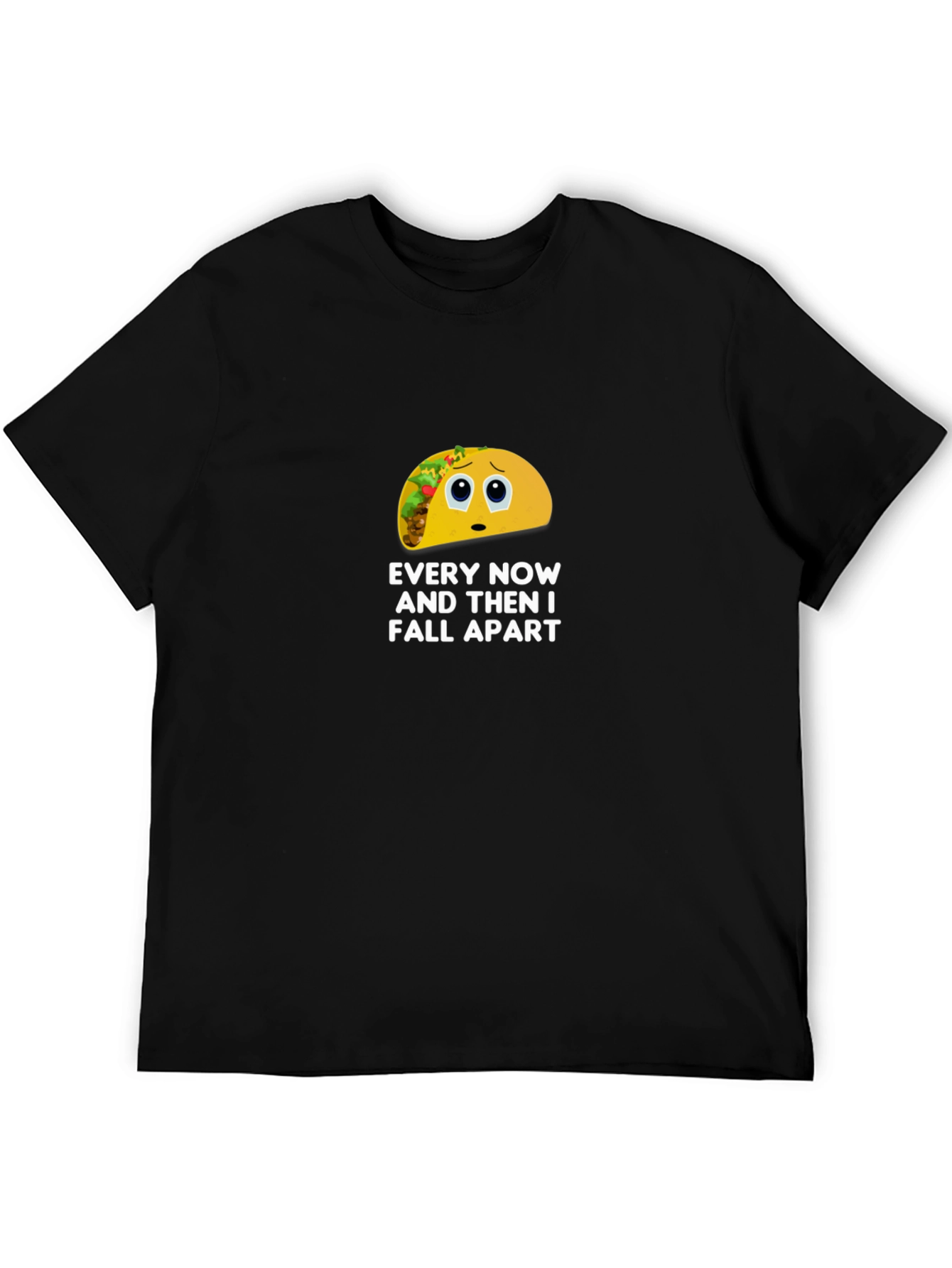 Black Sad Taco T-Shirt - Every Now and Then I Fall Apart view 5
