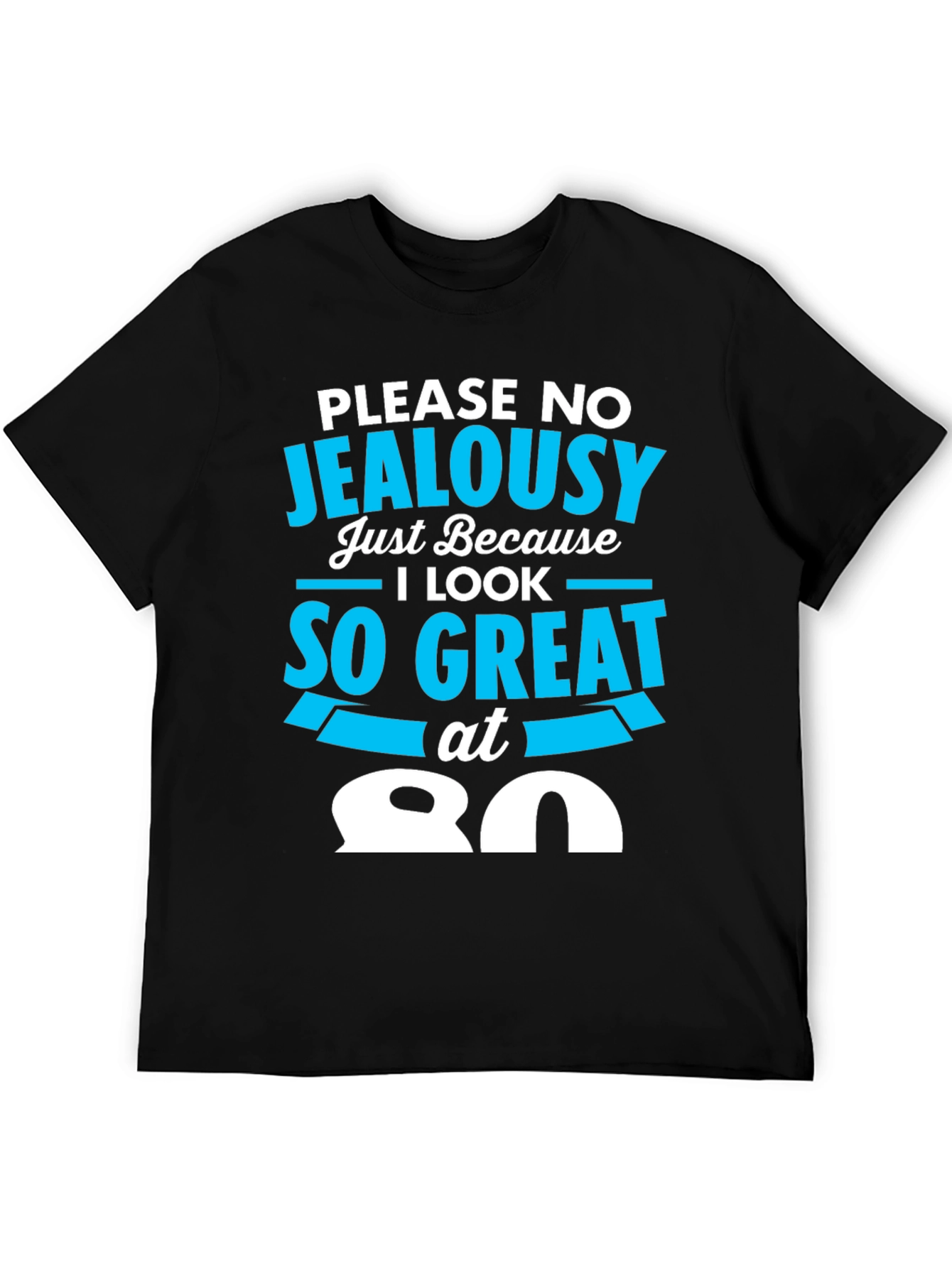 Black 80th Birthday T-Shirt - Please No Jealousy view 5
