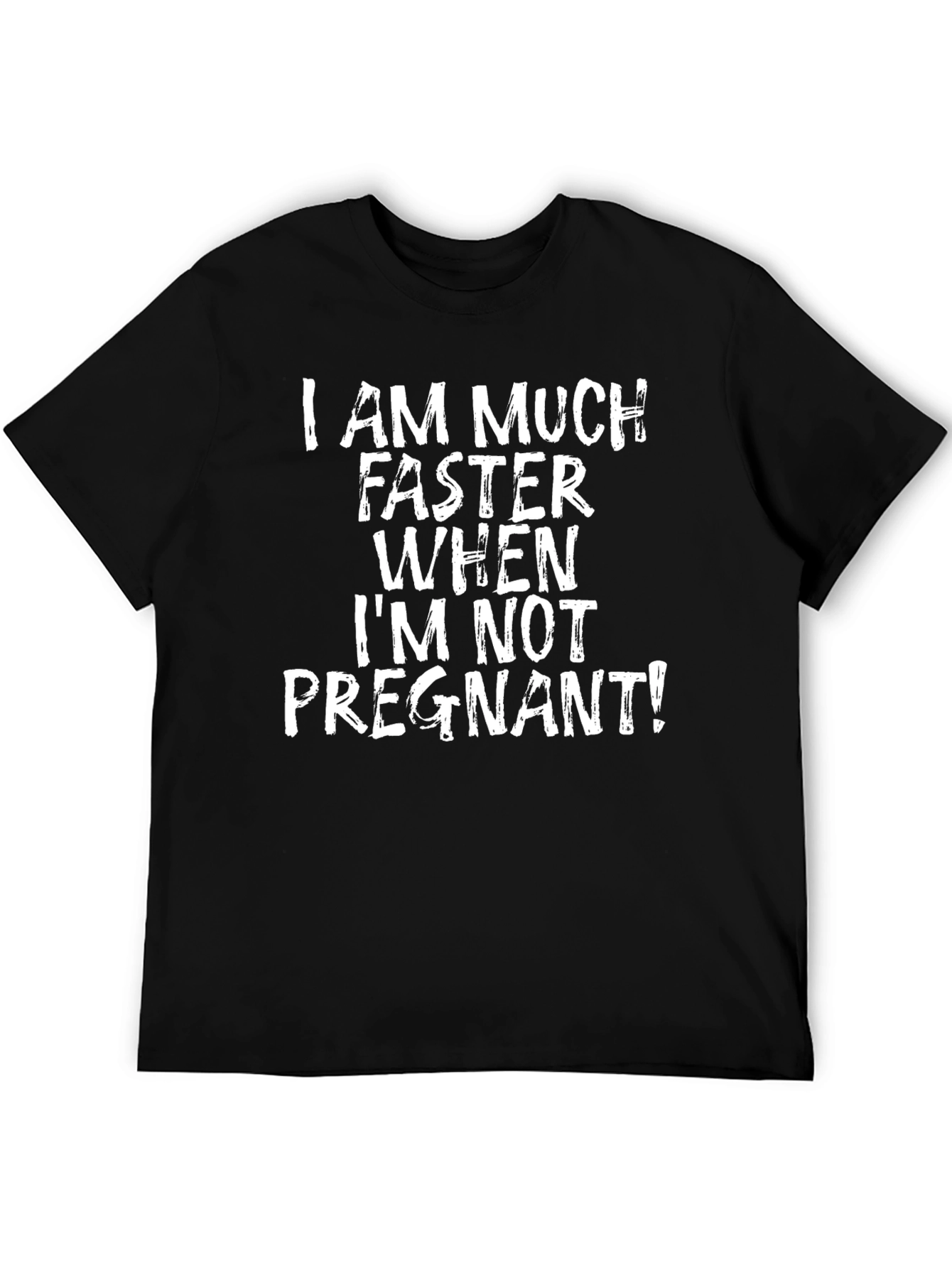 Black Funny Pregnancy T-Shirt - I Am Much Faster When I'm Not Pregnant view 5