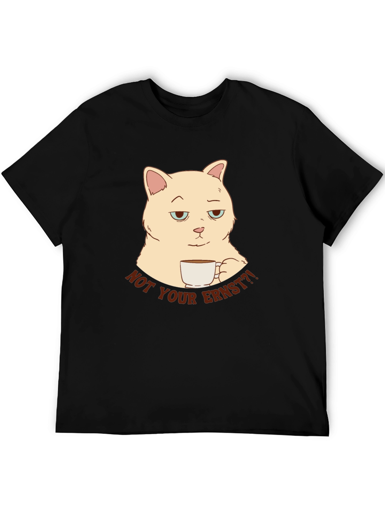 Black Not Your Ernst Cat T-Shirt - Funny Graphic Tee view 5