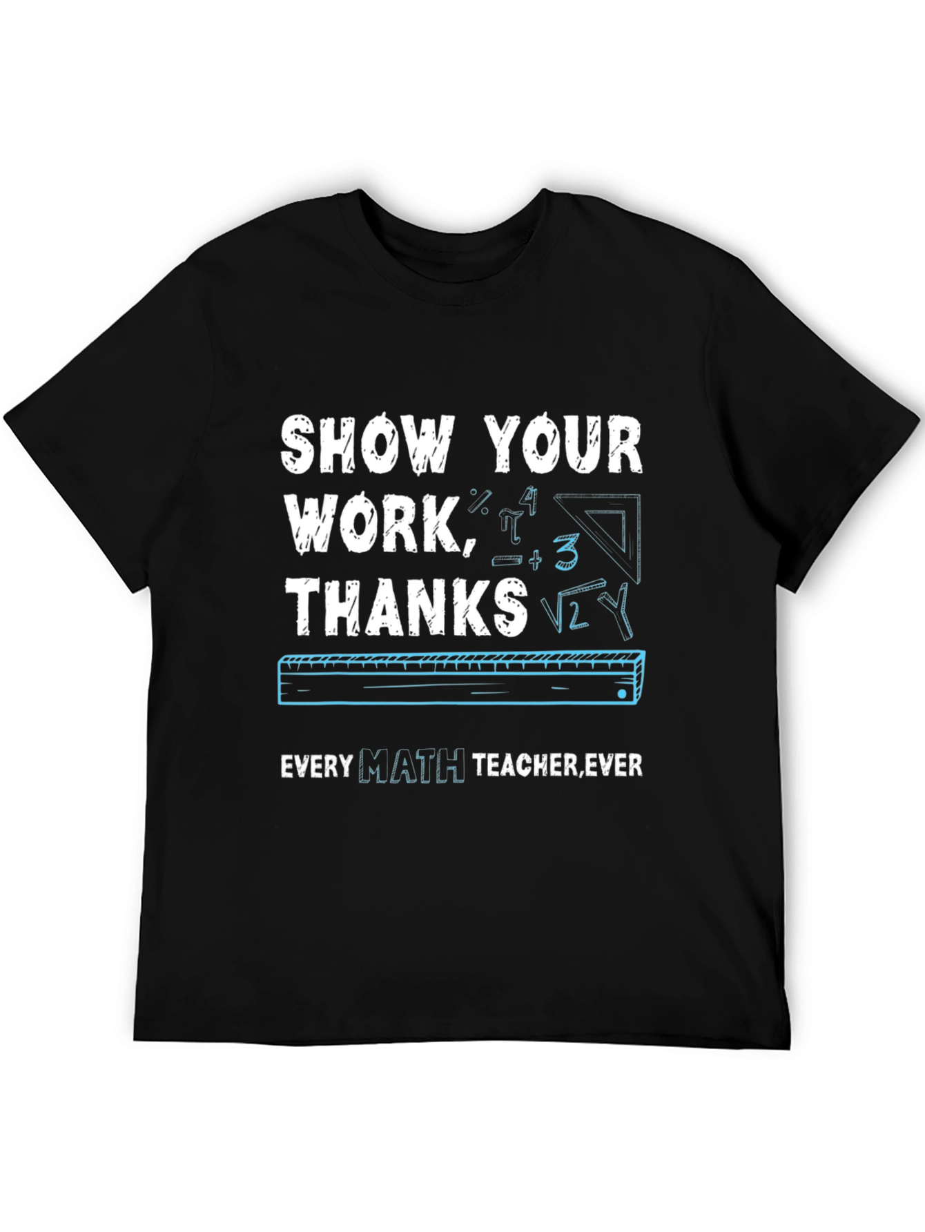 Black Show Your Work Math Teacher T-Shirt view 5
