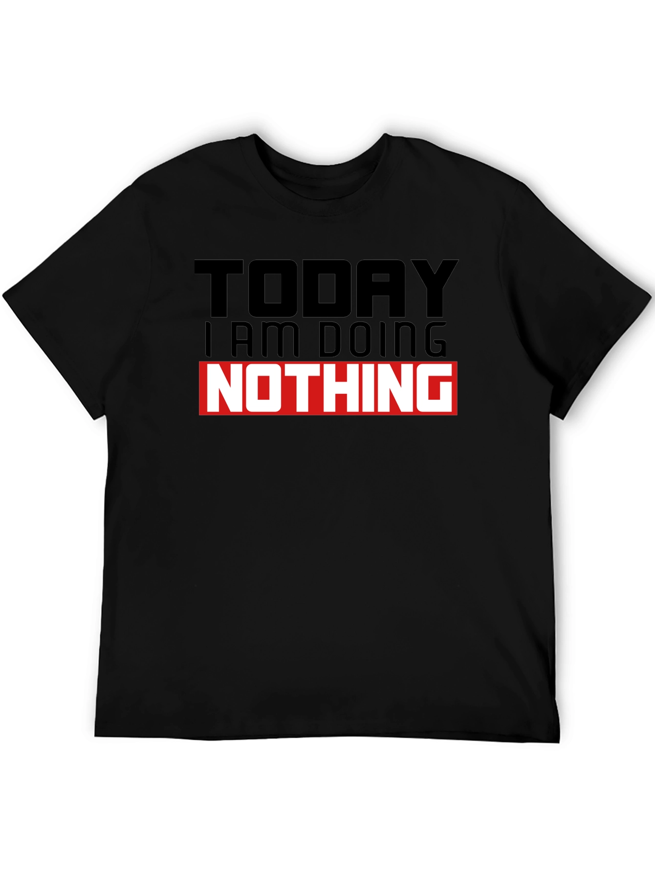 Black Today I am Doing Nothing T-Shirt view 5