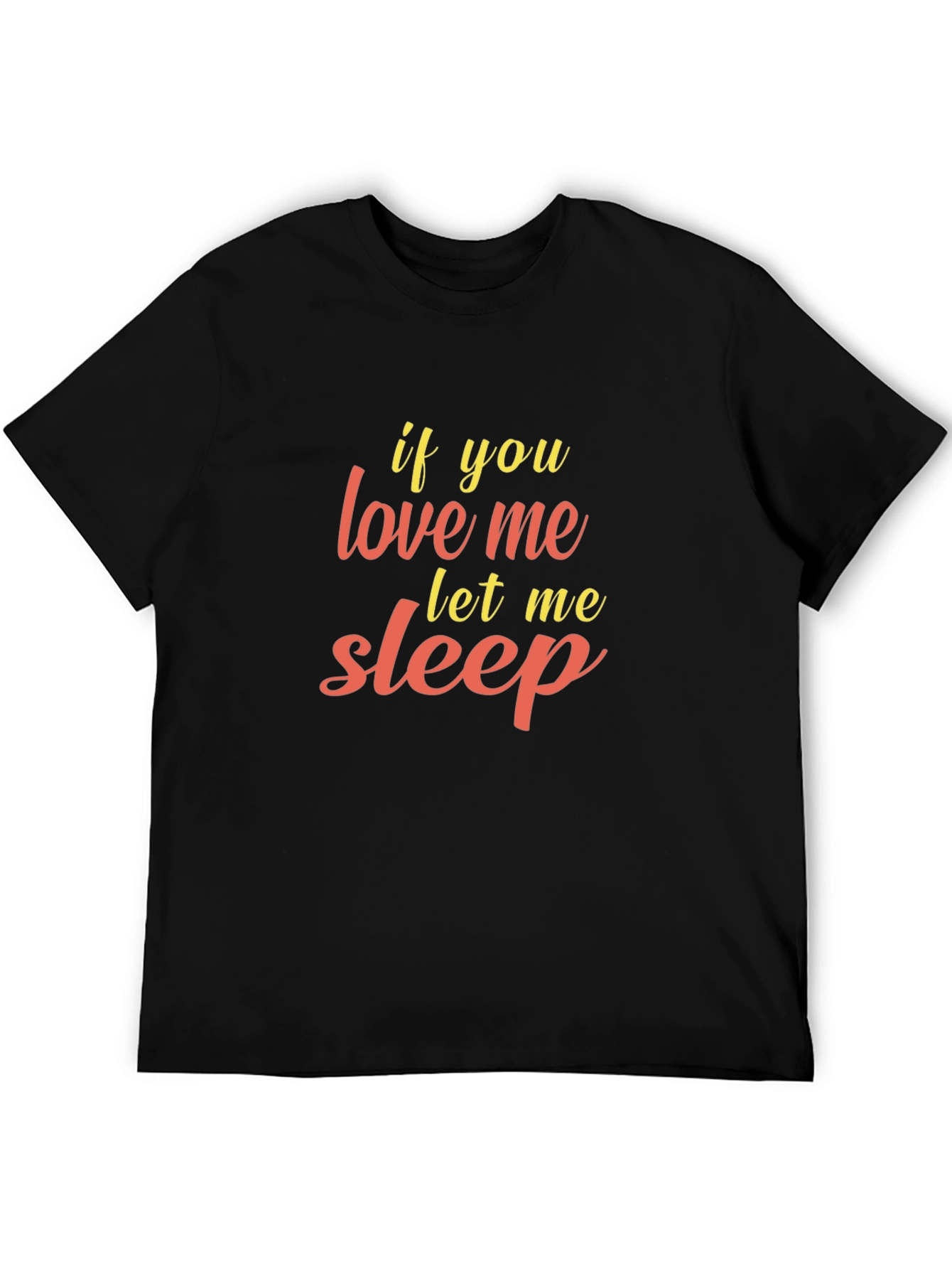 Black Funny Sleep T-Shirt - If You Love Me Let Me Sleep view 5