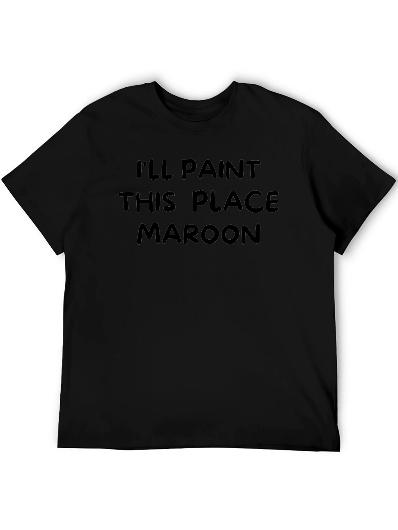 Black I'll Paint This Place Maroon Funny Graphic T-Shirt view 5