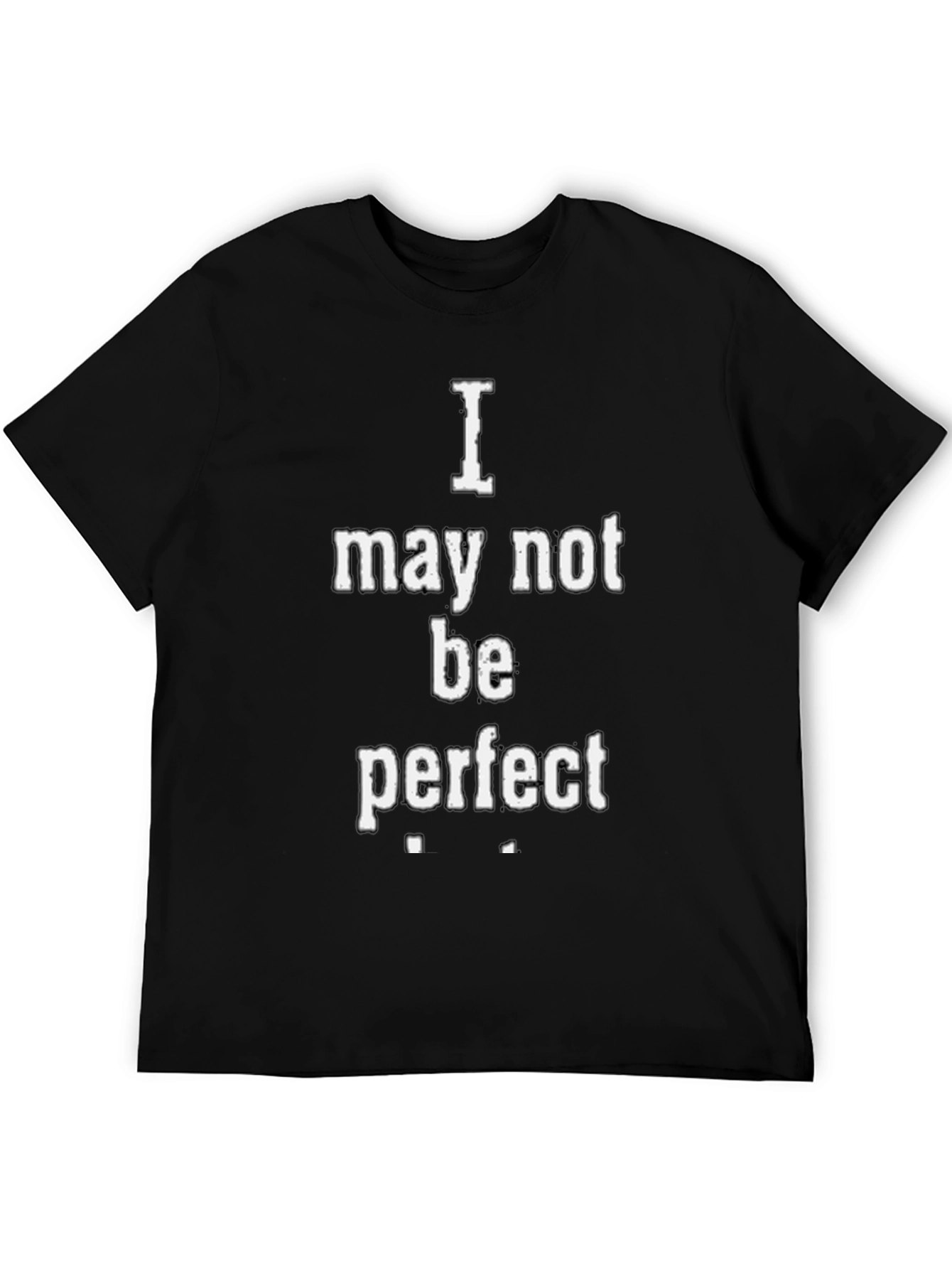 Black I May Not Be Perfect Men's Graphic T-Shirt view 5