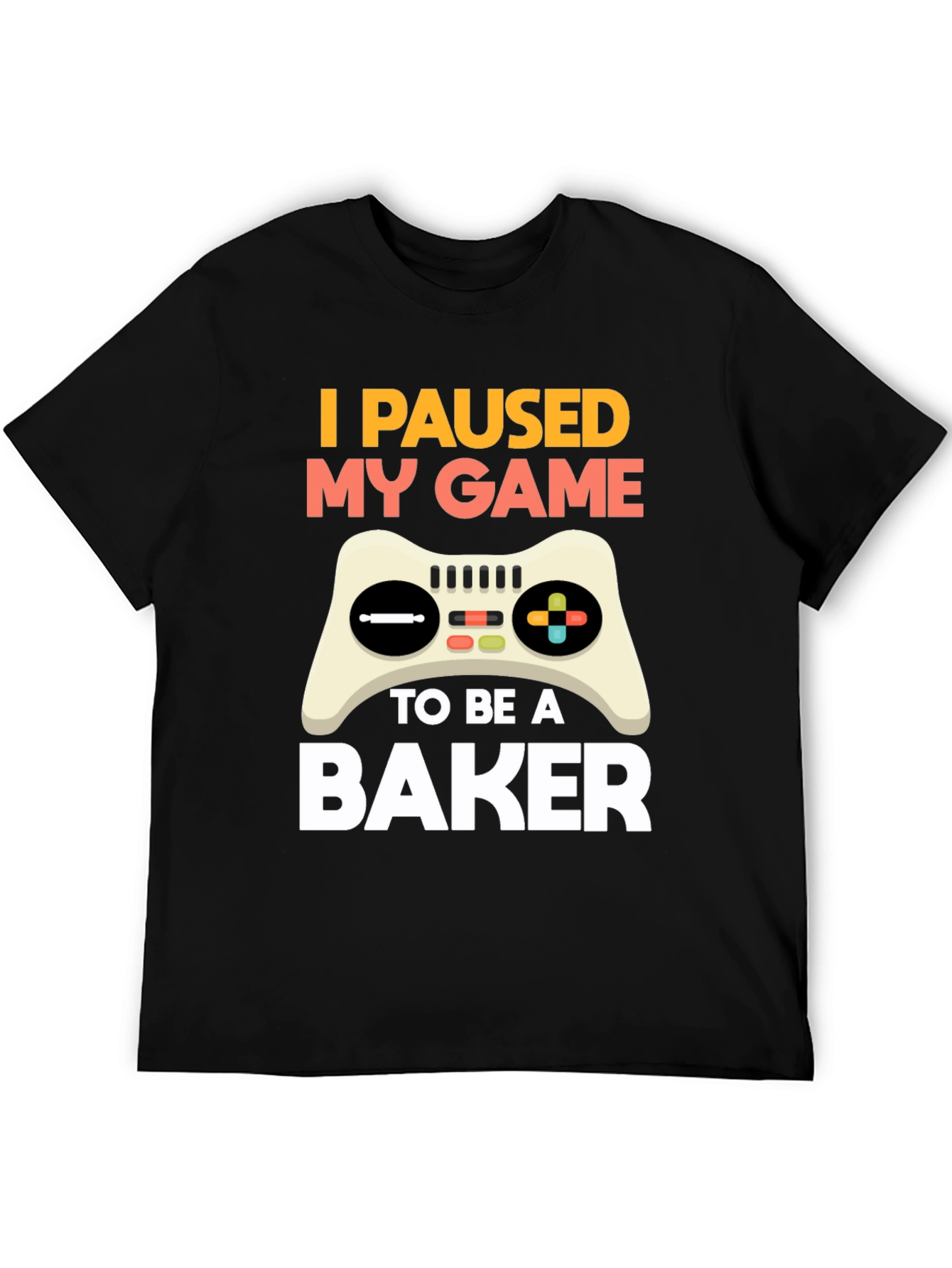 Black I Paused My Game to Be a Baker T-Shirt view 5