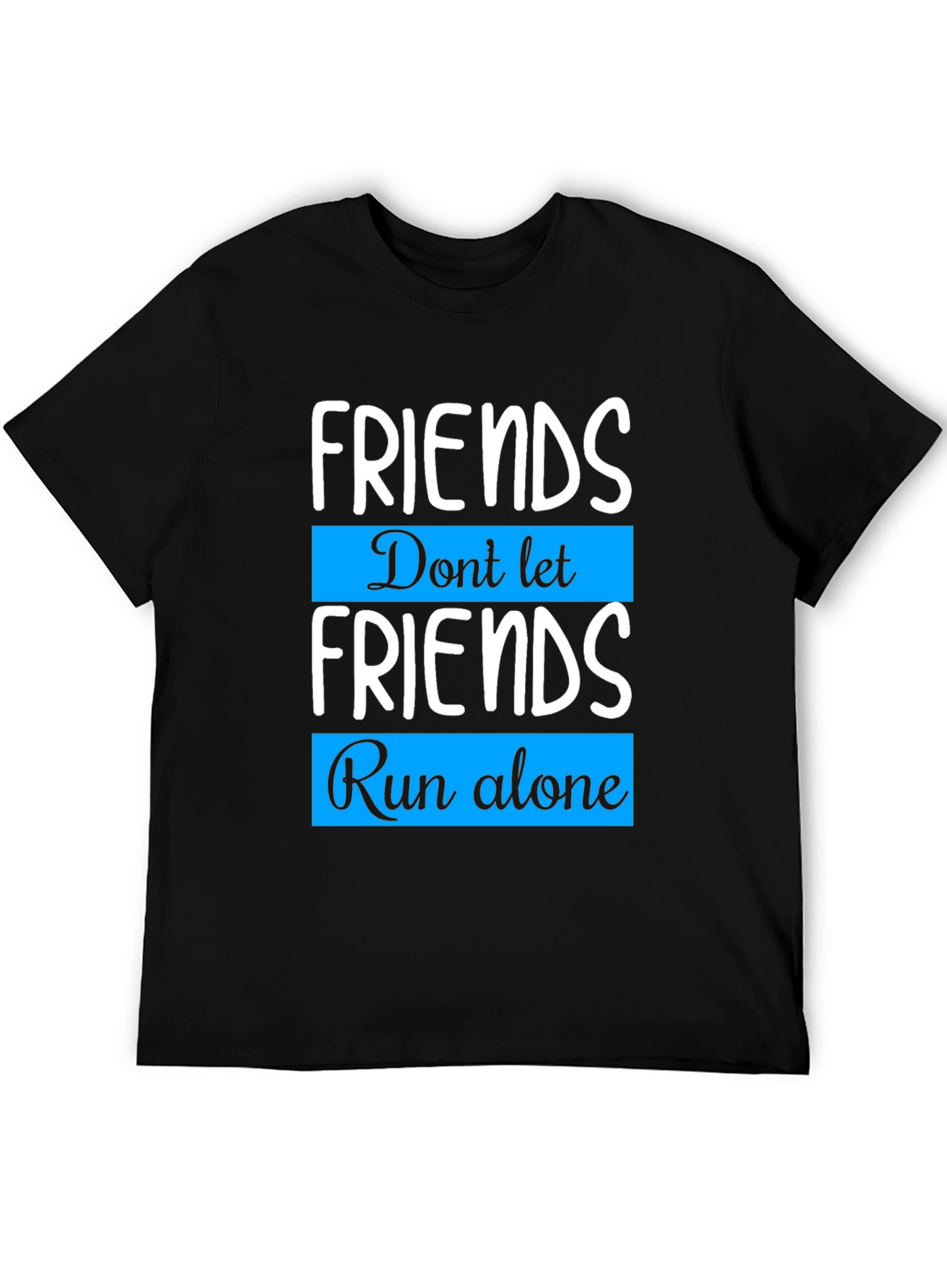 Black Friends Run Alone T-Shirt - Friendship Gift view 5