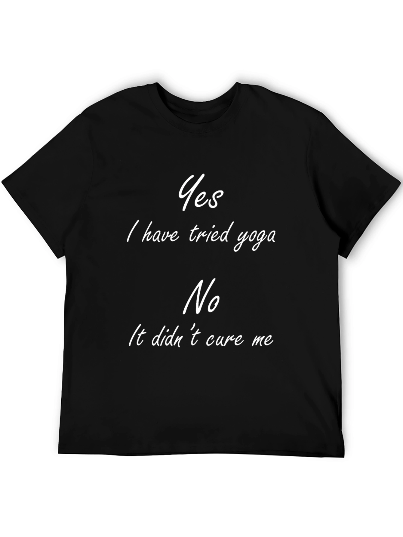 Black Yoga Humor T-Shirt - Yes, I Tried Yoga, No, It Didn't Cure Me view 5