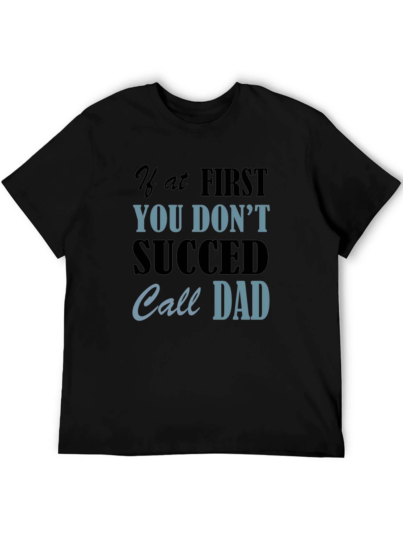 Black If At First You Don't Succeed Call Dad Black T-Shirt view 5