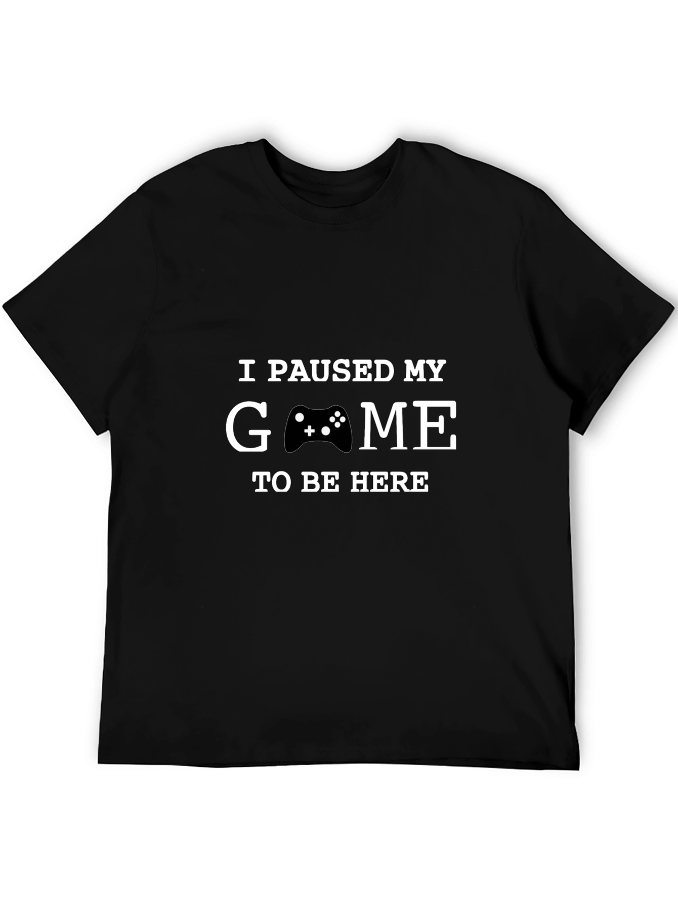 Black I Paused My Game to Be Here T-Shirt view 5