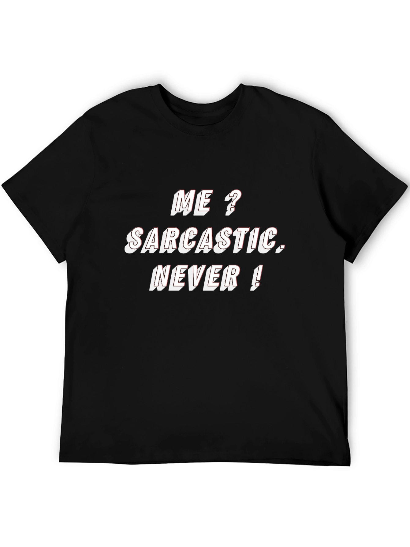 Black Sarcastic Humor T-Shirt - "Me? Sarcastic. Never!" view 5