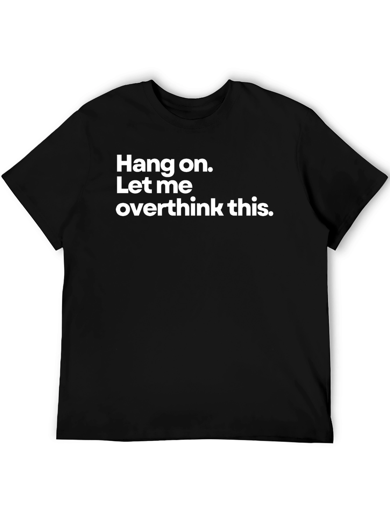 Black Hang On Overthink T-Shirt - Funny Graphic Tee view 5