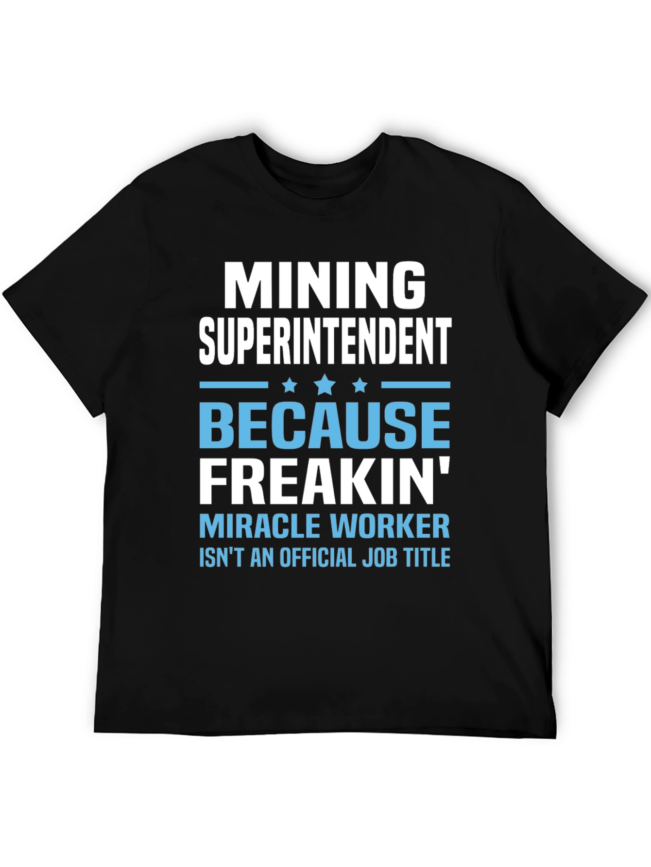Black Mining Superintendent T-Shirt - Miracle Worker view 5