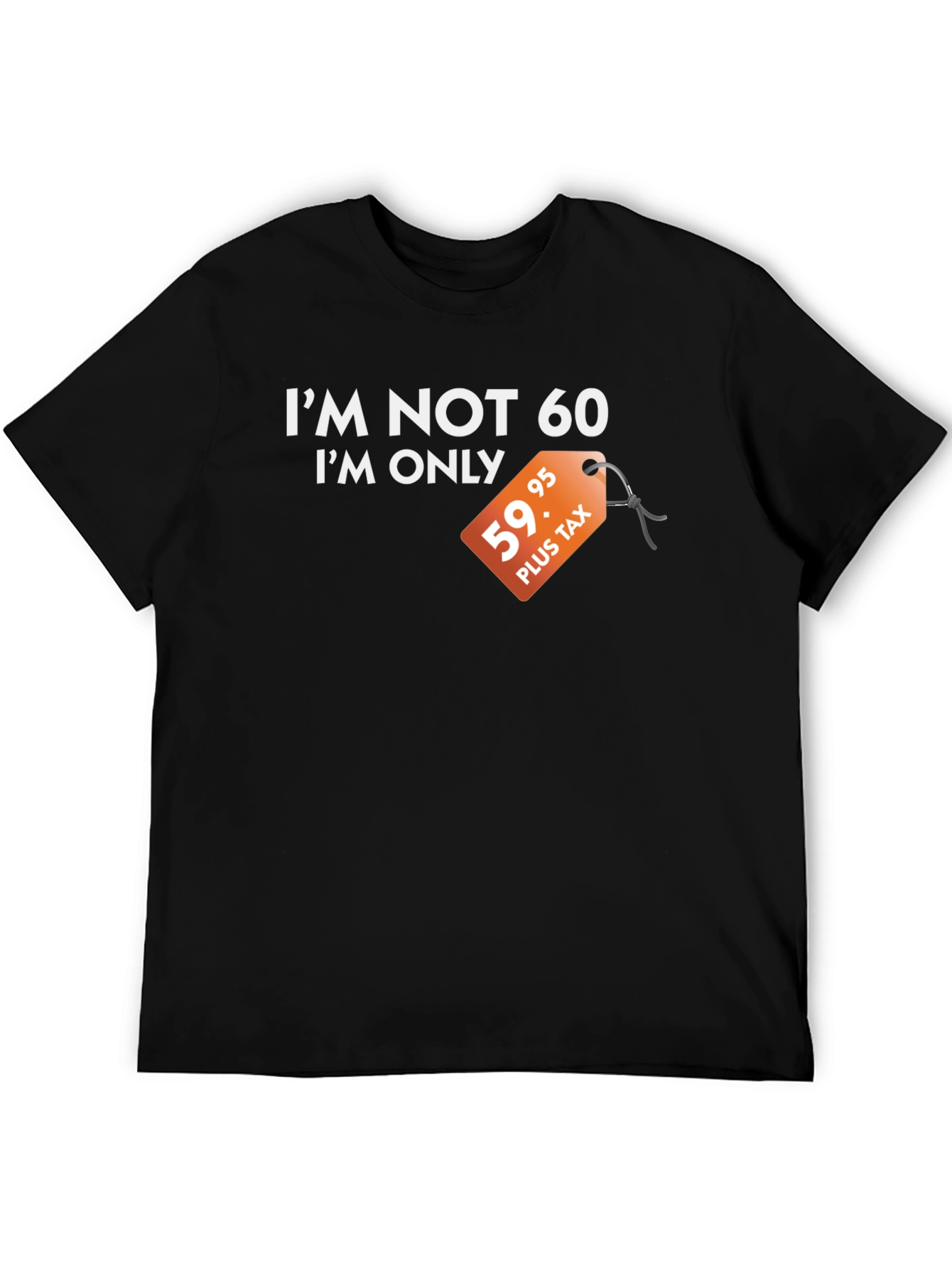 Black Funny "I'm Not 60" Graphic Tee - Birthday Gift view 5