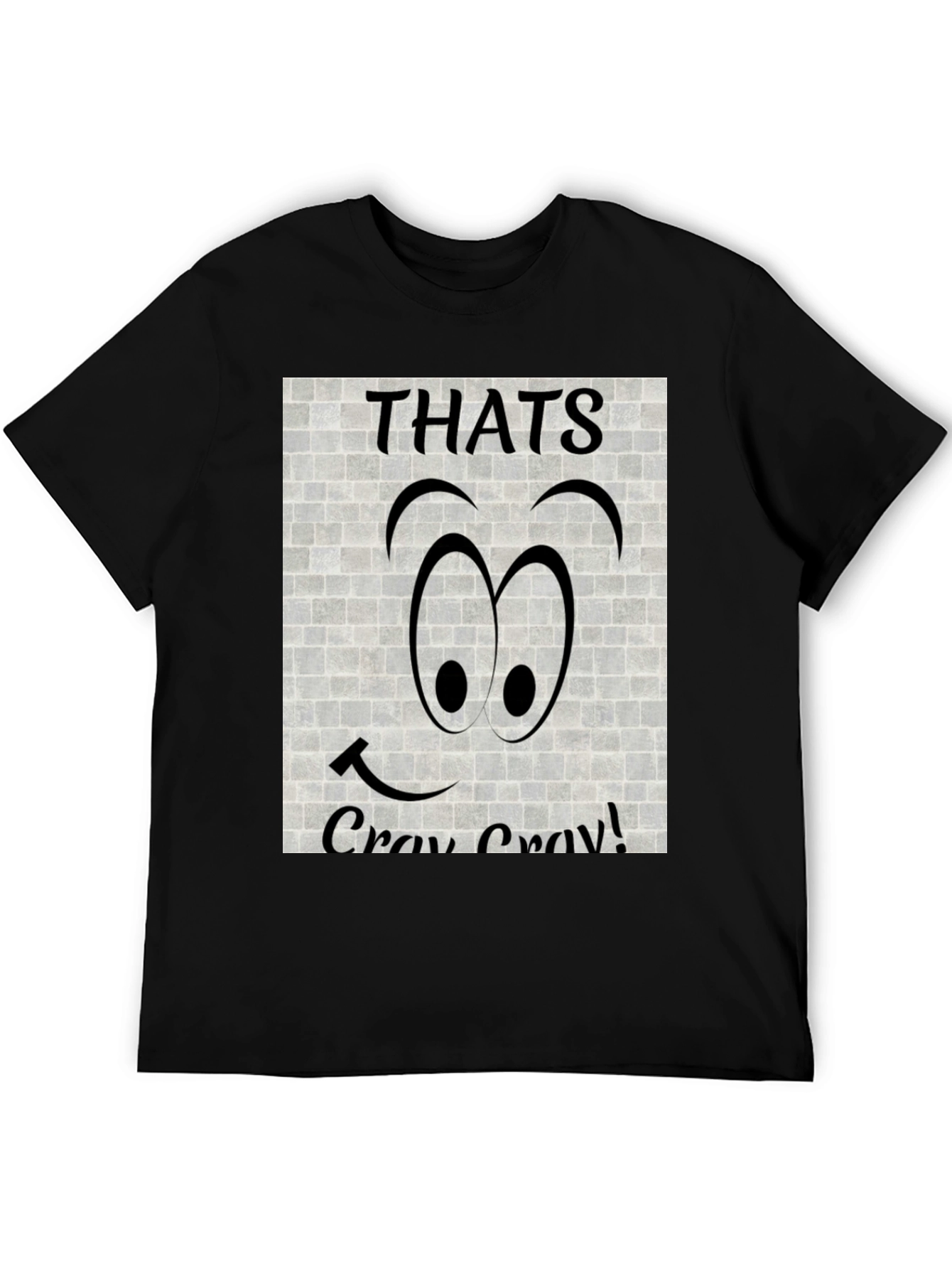 Black Thats Cray Cray Funny Graphic Tee view 5