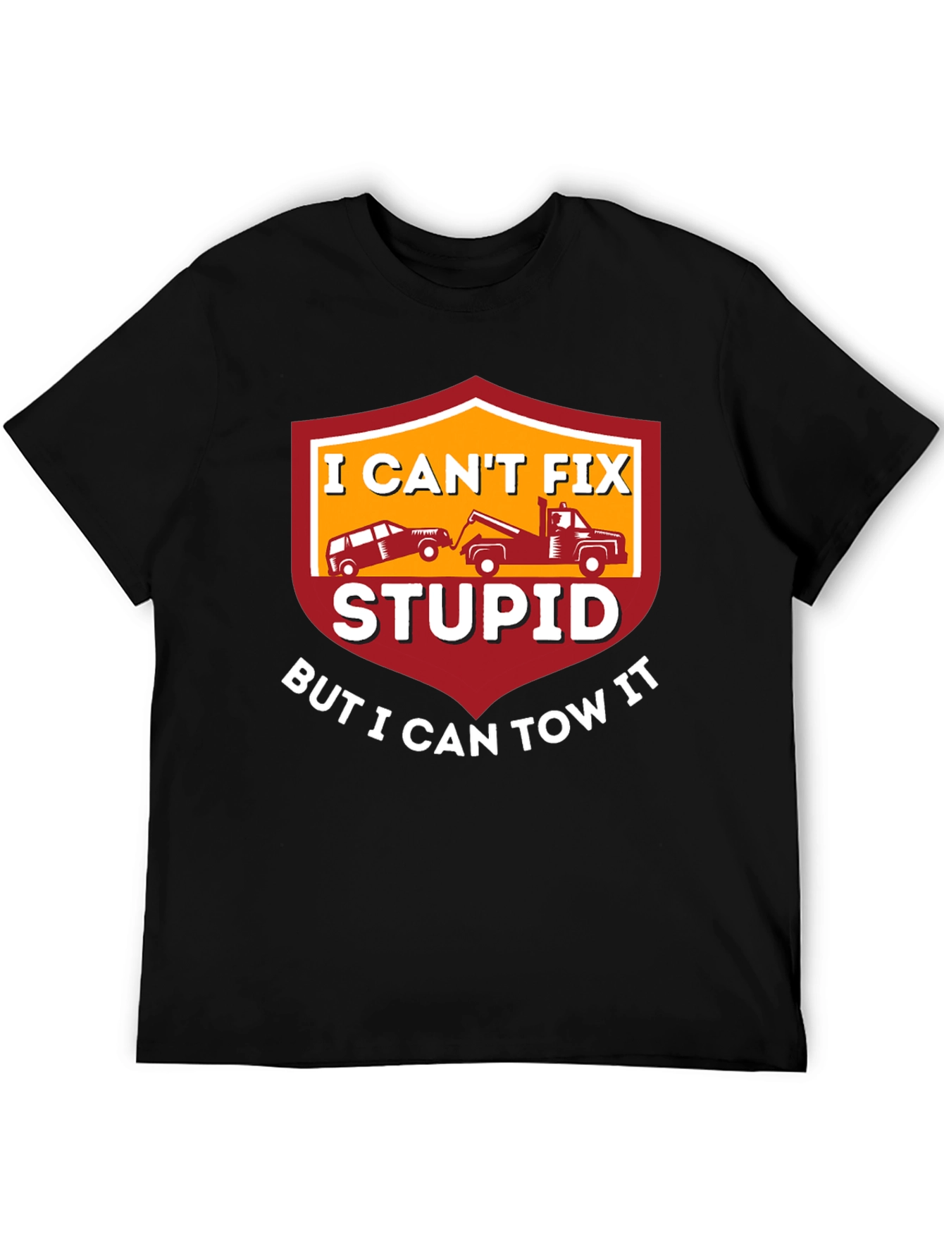 Black I Can't Fix Stupid Tow Truck T-Shirt view 5