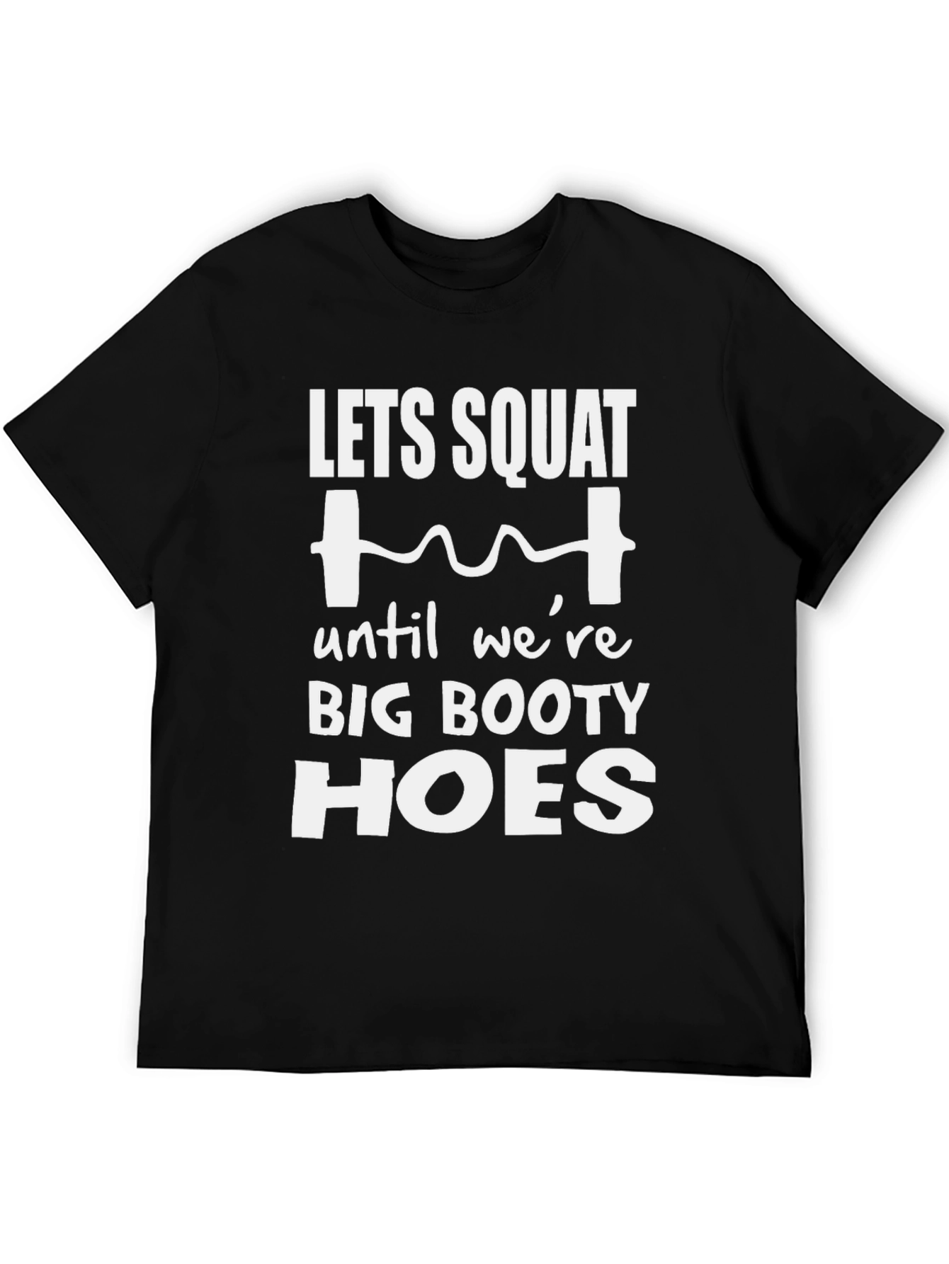 Black Let's Squat Big Booty Hoes T-Shirt view 5