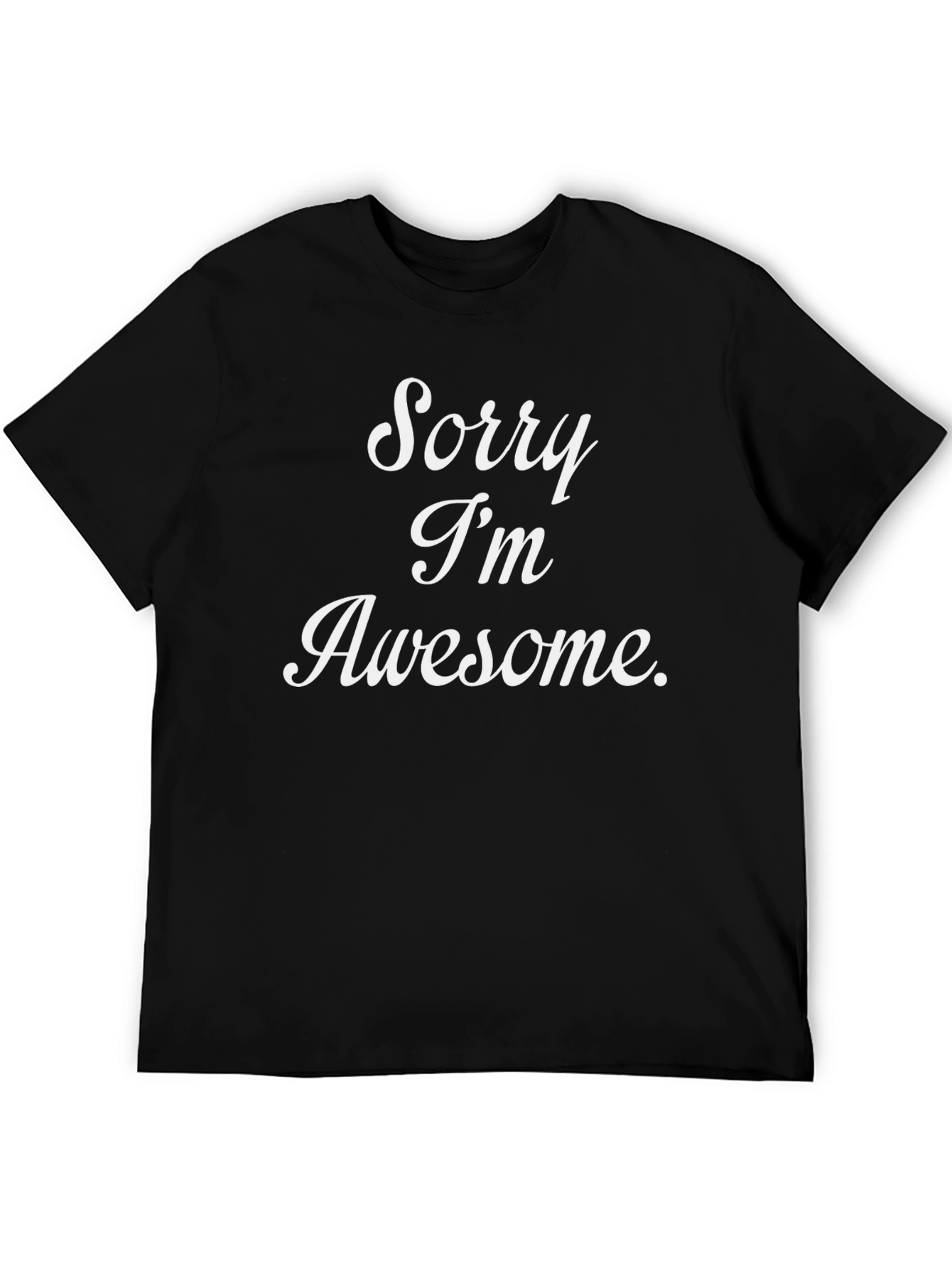Black Funny "Sorry I'm Awesome" Graphic T-Shirt view 5